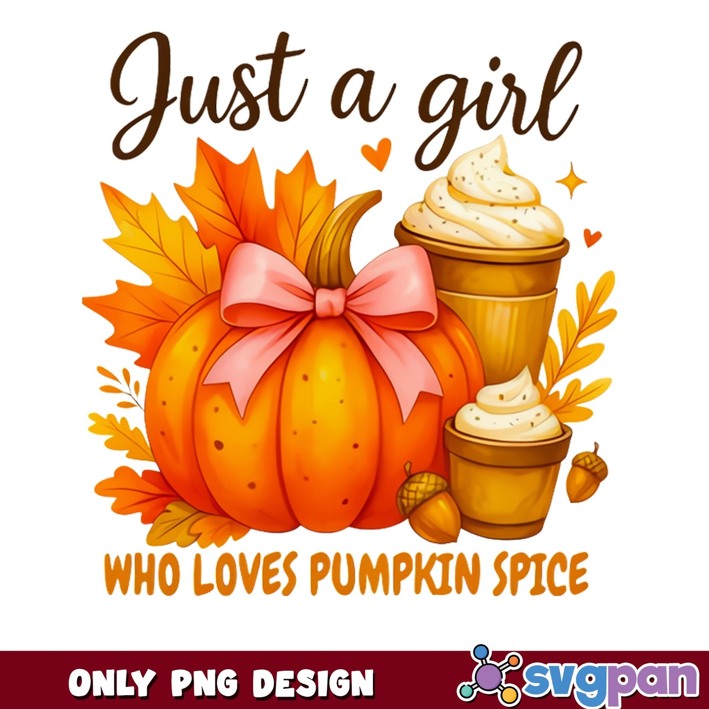 Just A Girl Who Loves Pumpkin Spice PNG, Fall Pumpkin PNG, Autumn PNG