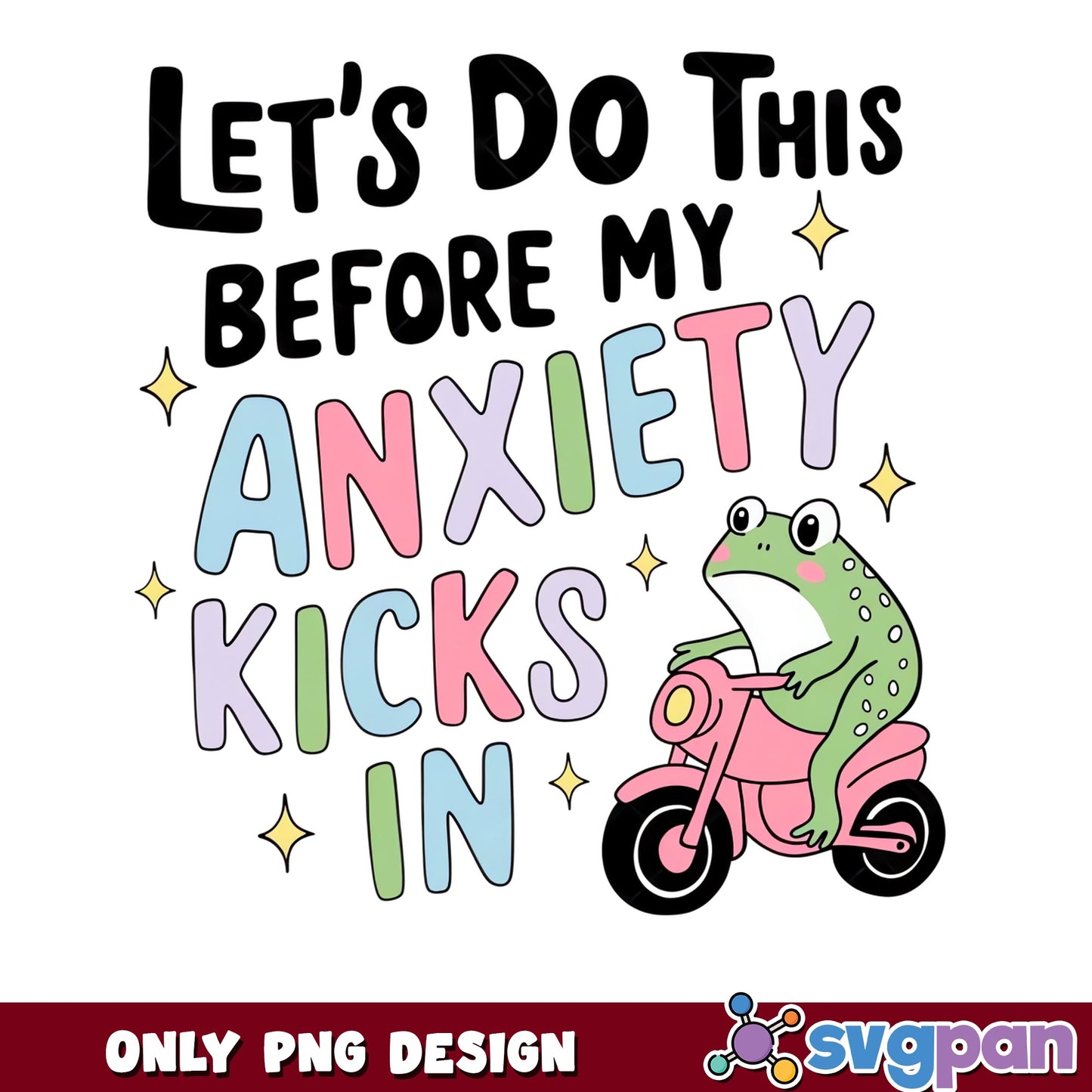 Lets Do This Before My Anxiety Kicks In PNG, Frog PNG, Funny Quote PNG