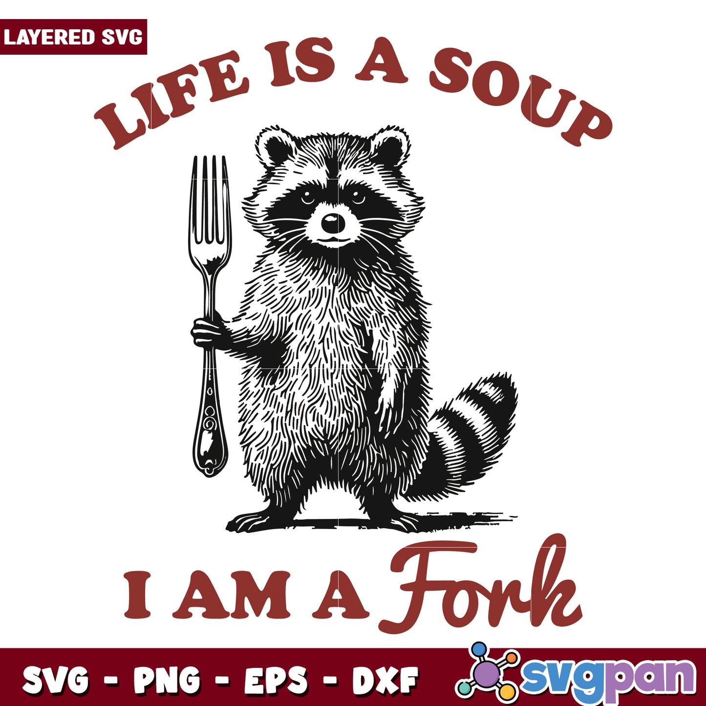 Life is a soup im a fork svg, funny raccoon svg, funny animal svg
