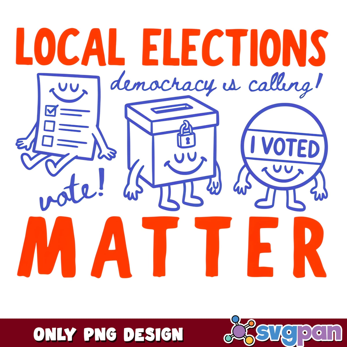 Local Elections Matter PNG, Democracy Is Calling Vote PNG, I Voted PNG