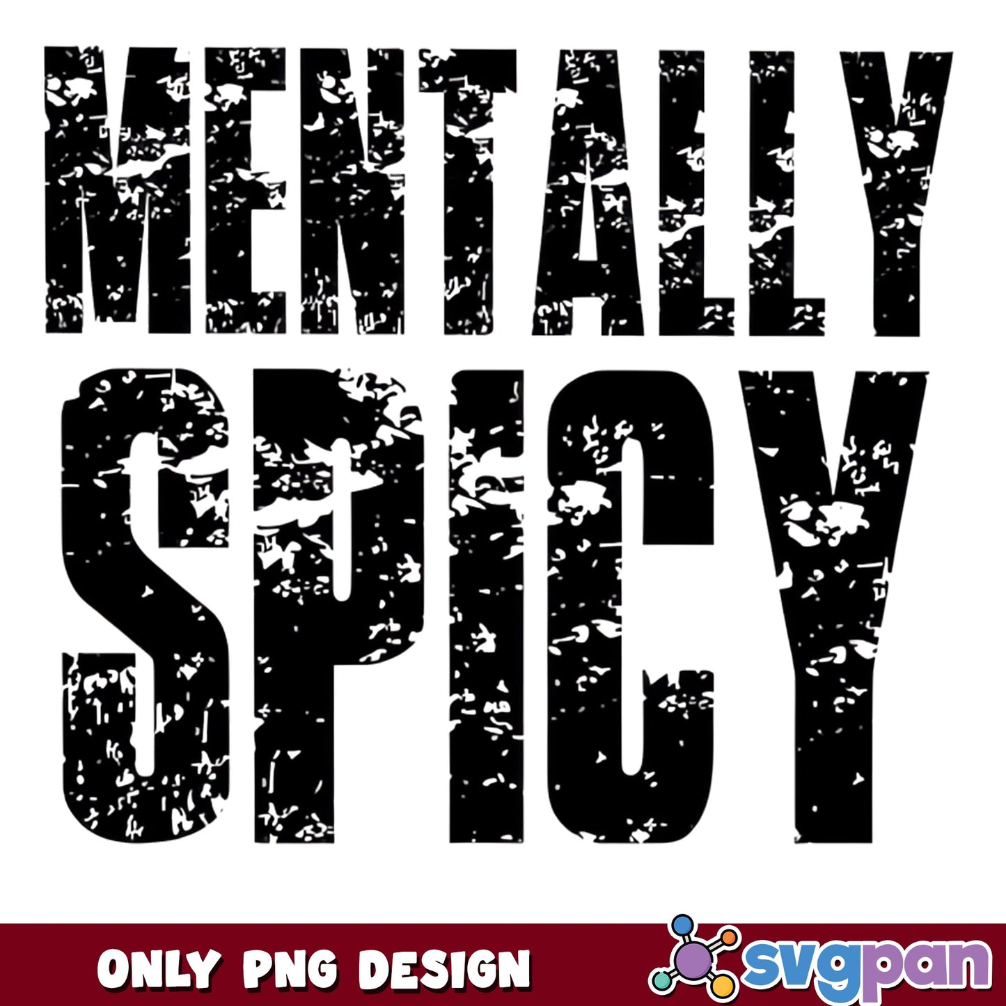 Mentally Spicy PNG, Funny Sarcastic Quote PNG, Distressed PNG