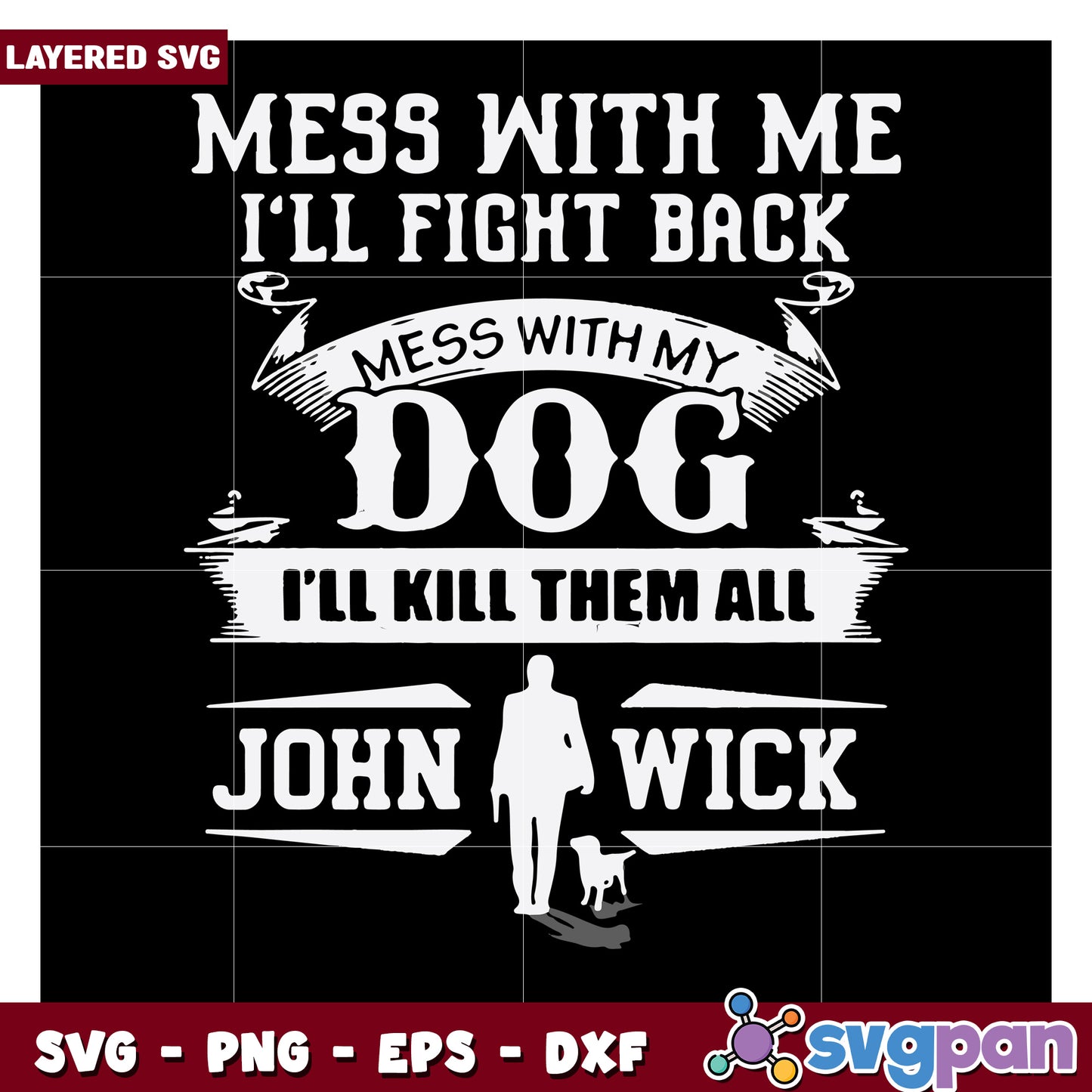 Mess with my dog and I'll fight back, John Wick inspired SVG design