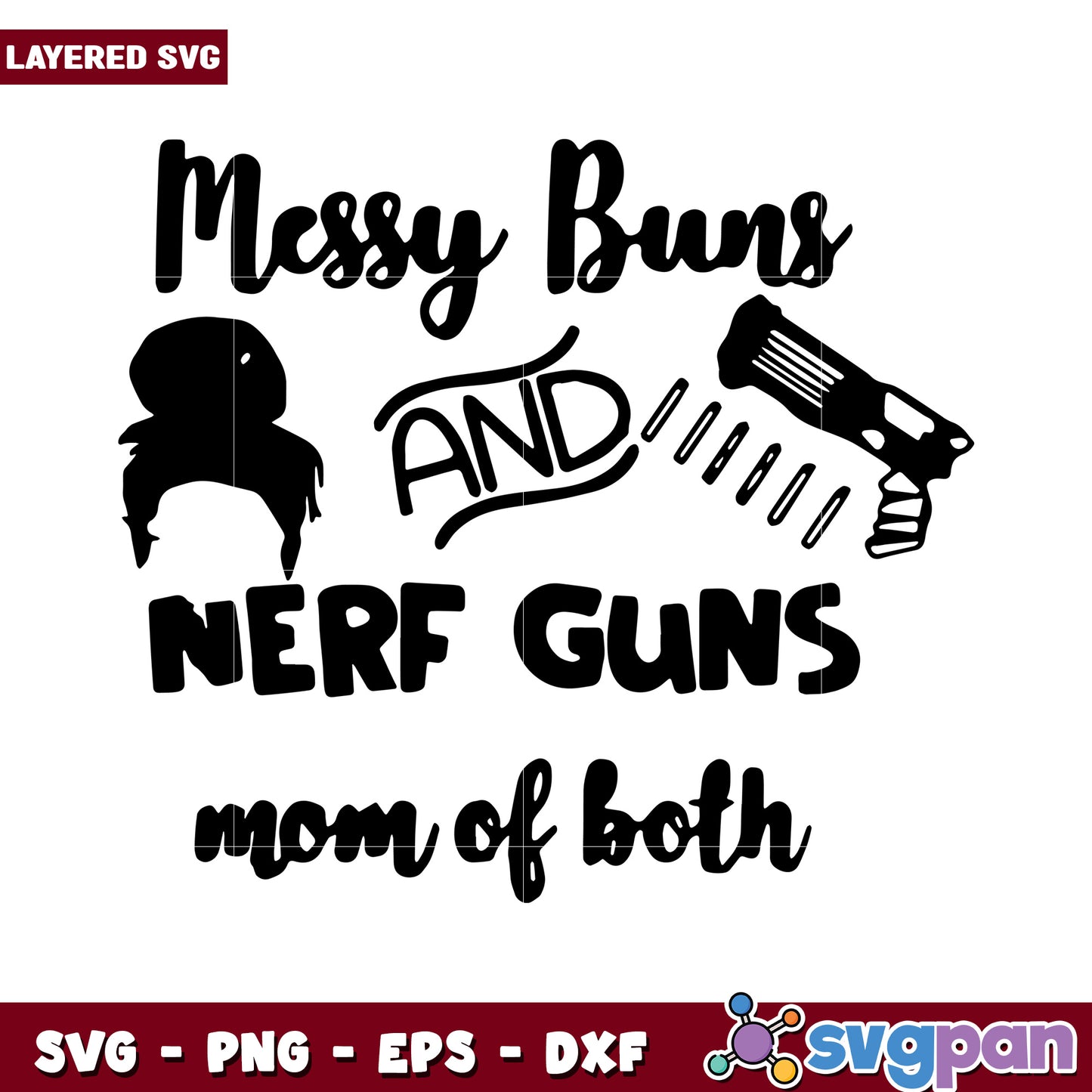 Messy Buns and Nerf Guns design for mom of both, perfect for crafters
