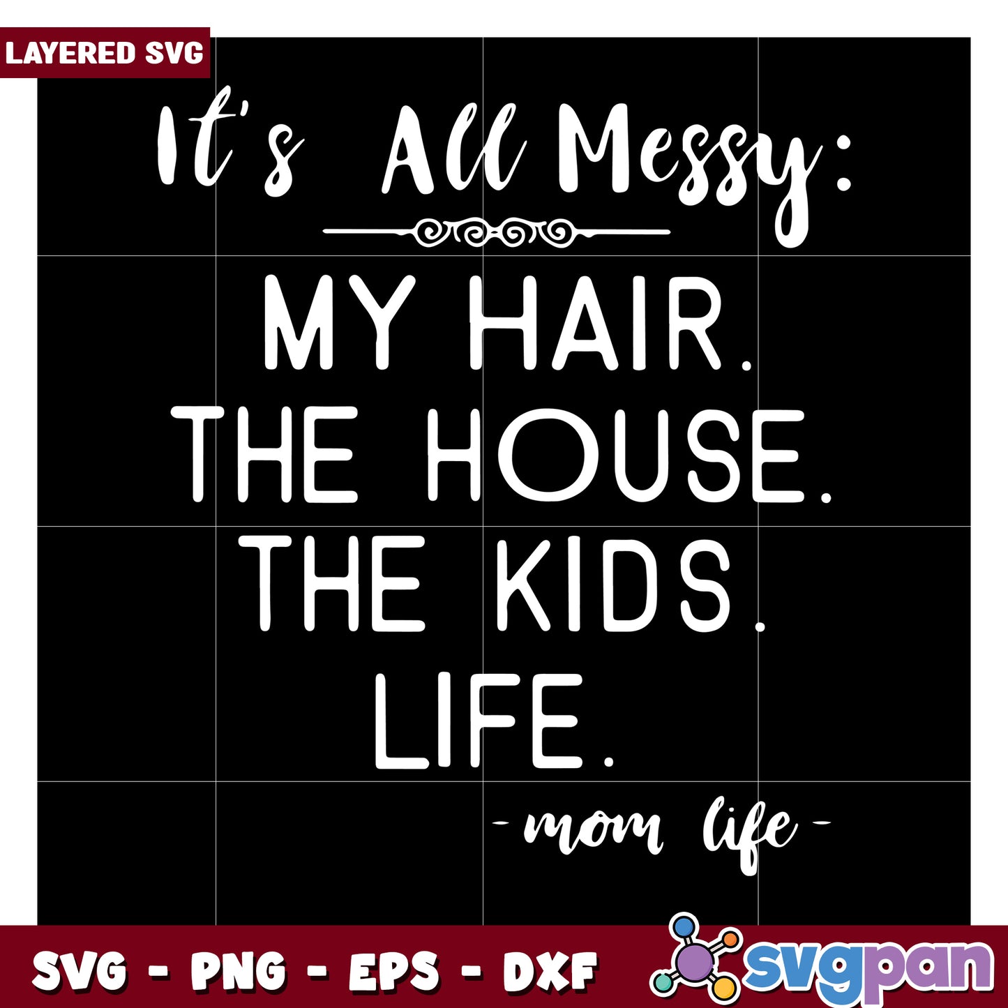 Messy Mom Life SVG Design, Perfect for Craft Projects and Gifts