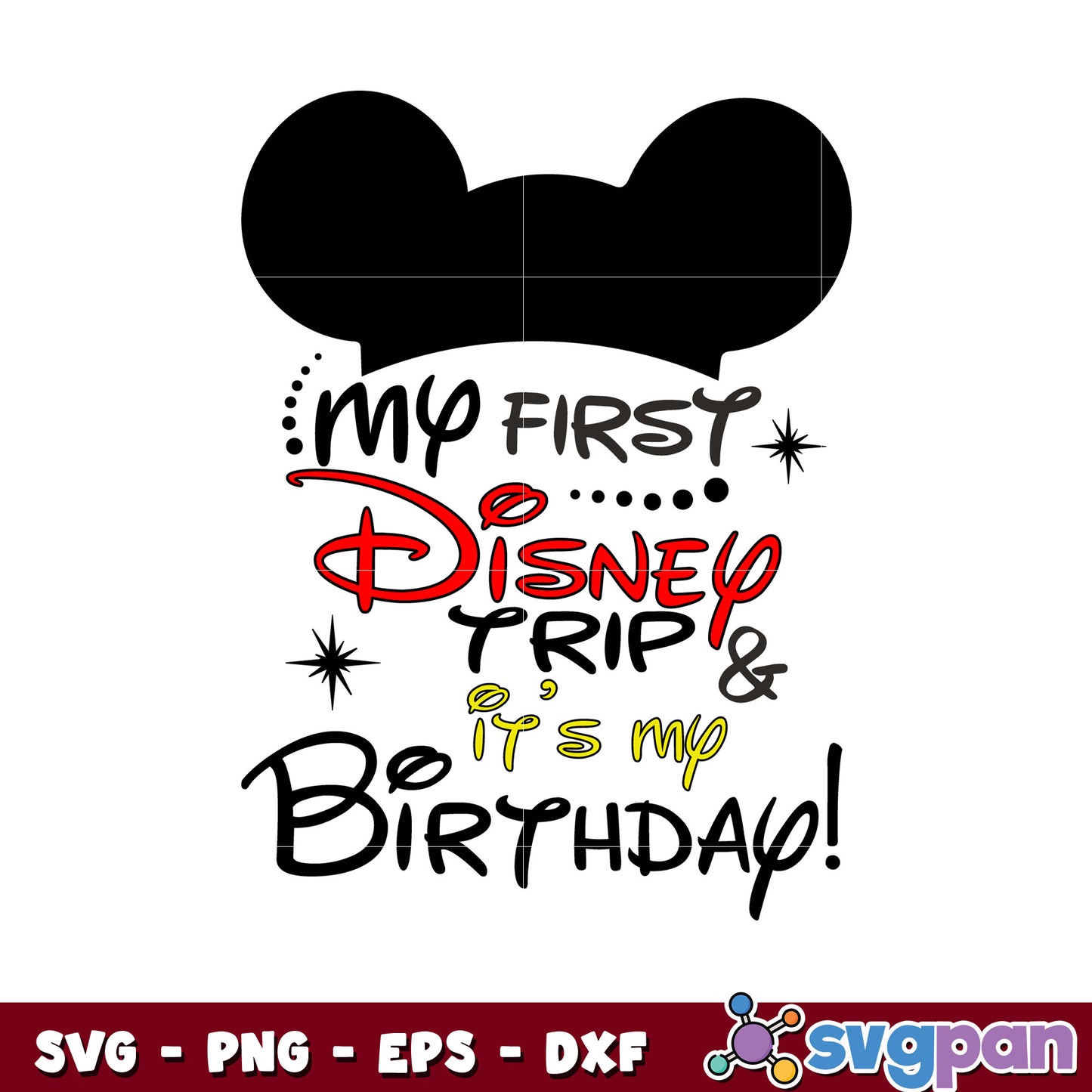 Mickey my first disney trip it's my birthday svg, mickey birthday svg