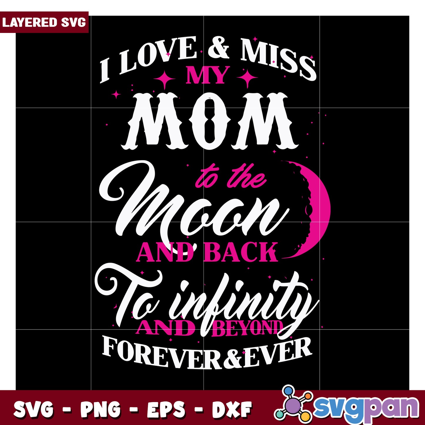 Mom to the Moon and Back SVG Design, Love You Forever and Ever