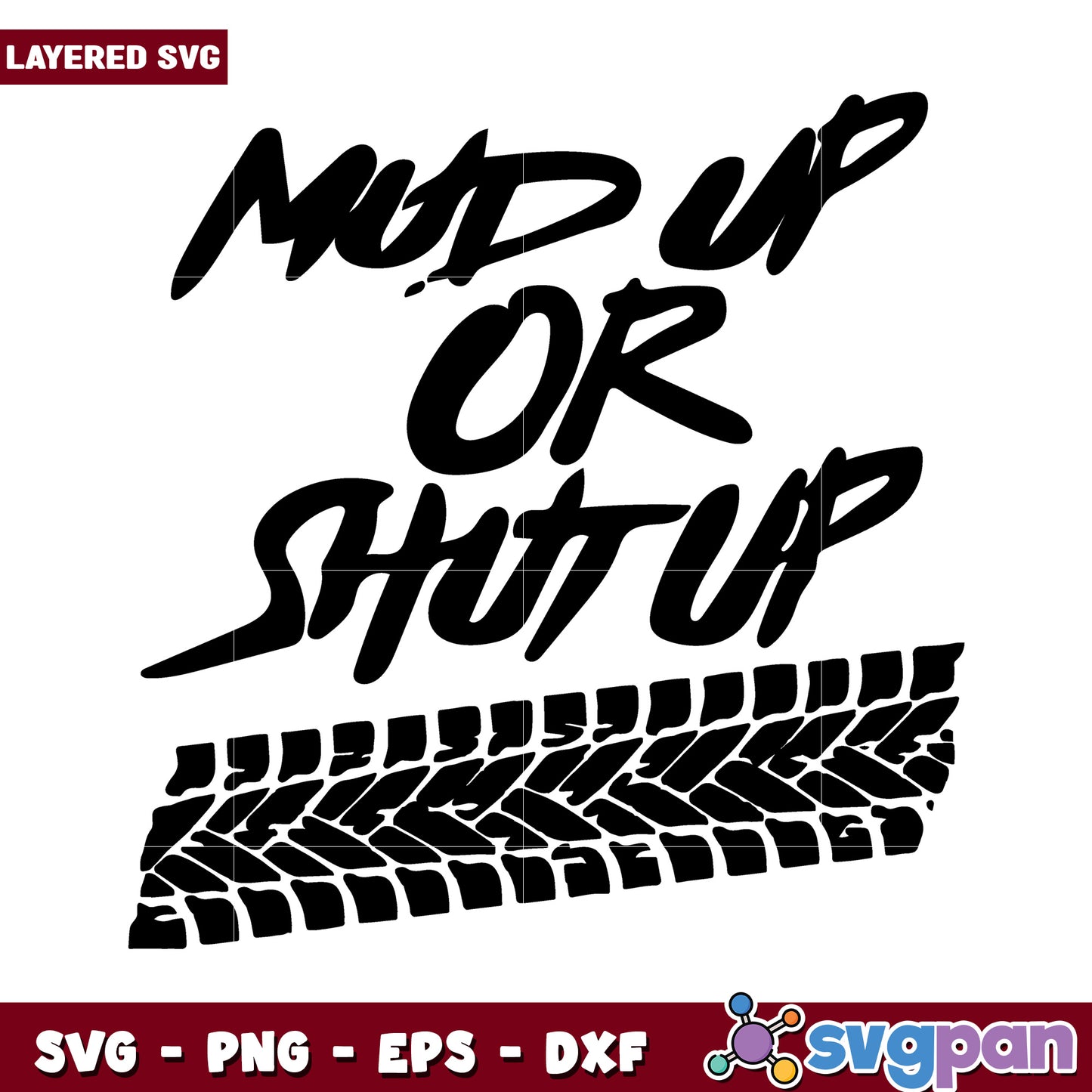 Mud Up or Shut Up SVG Design, Perfect for Off-Roading Enthusiasts