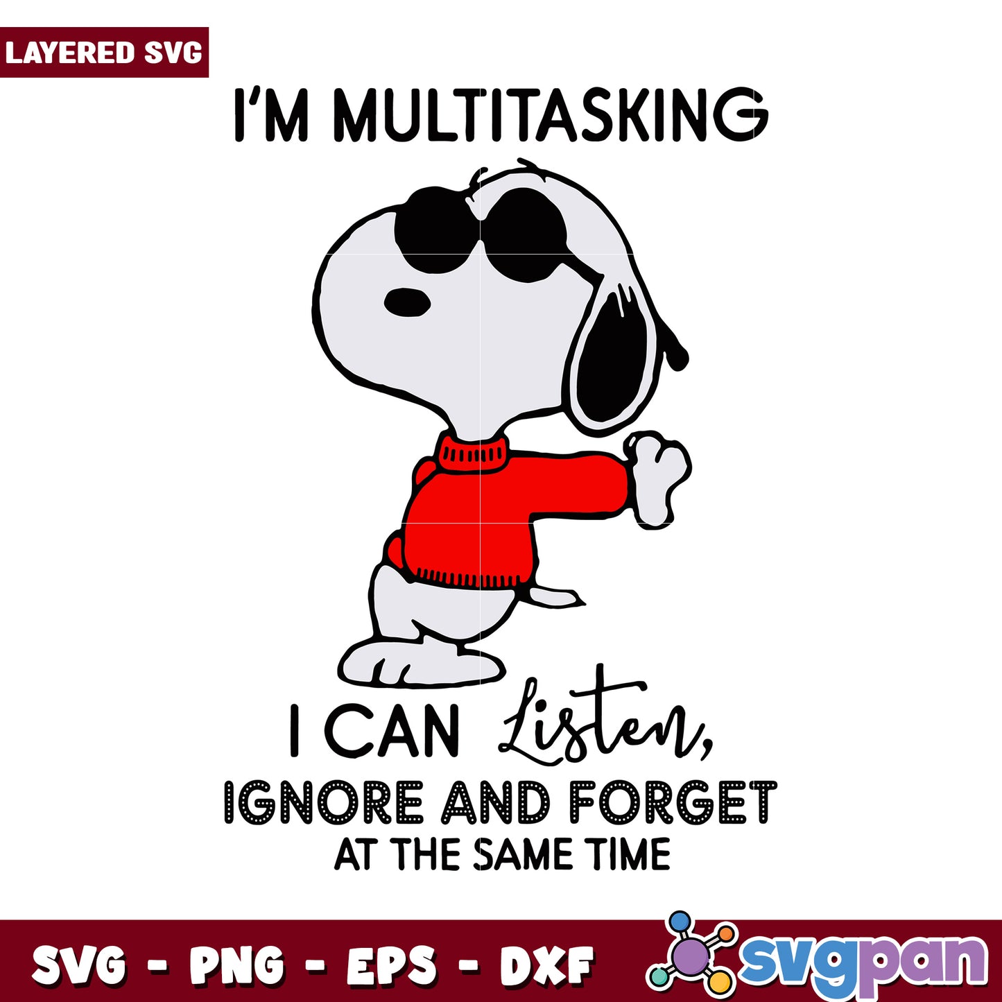 Multitasking Snoopy SVG Design, Listen Ignore Forget Funny Quote