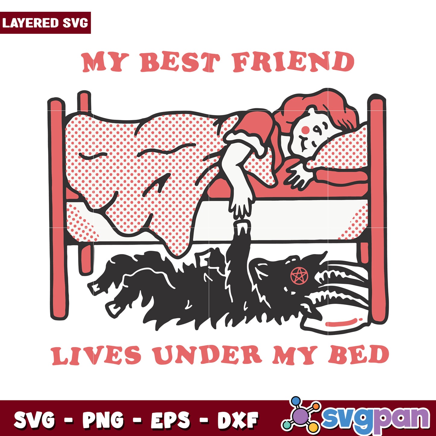 My Best Friend Lives Under My Bed SVG Design, Fun and Whimsical Art