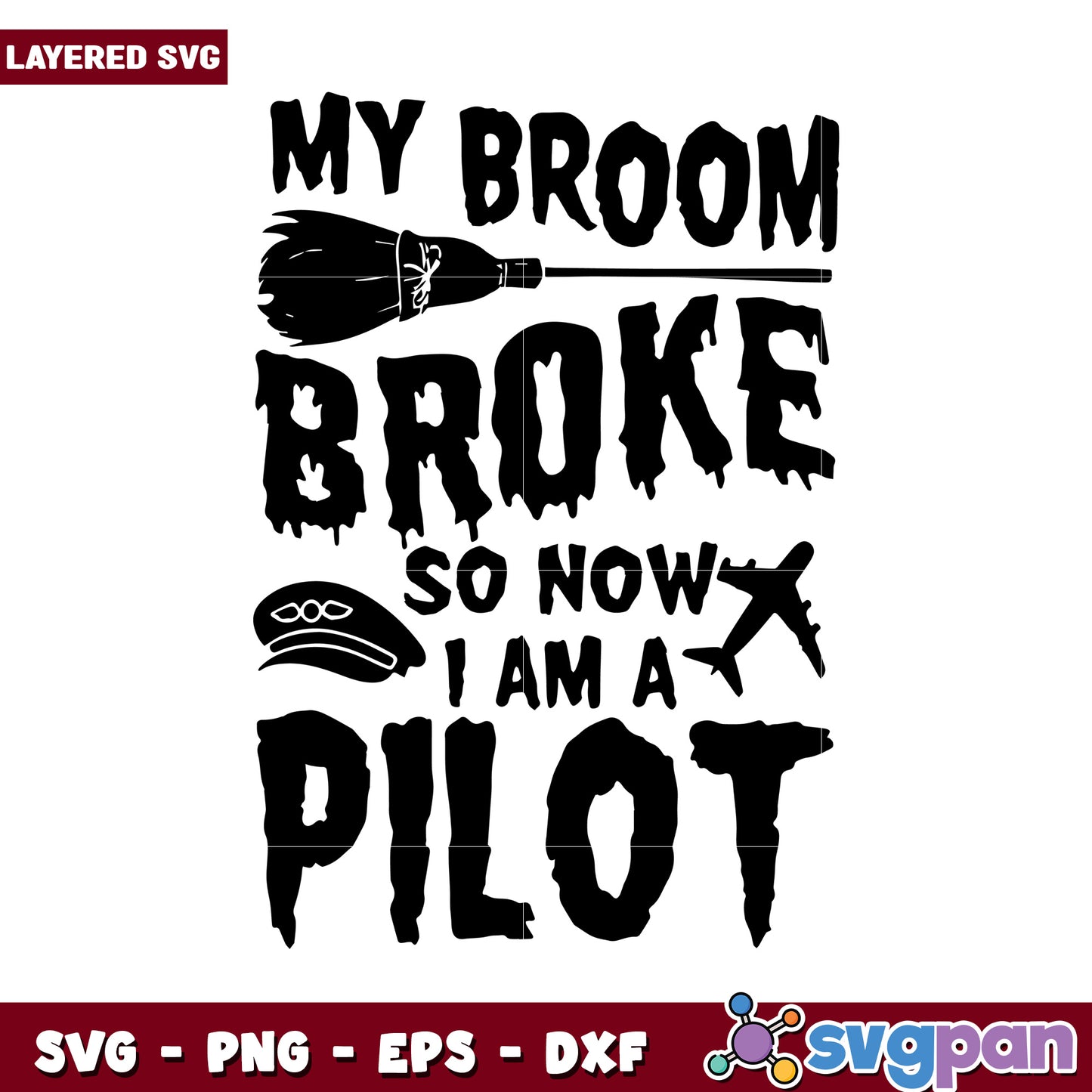 My Broom Broke So Now I Am A Pilot SVG Design for Crafting Projects