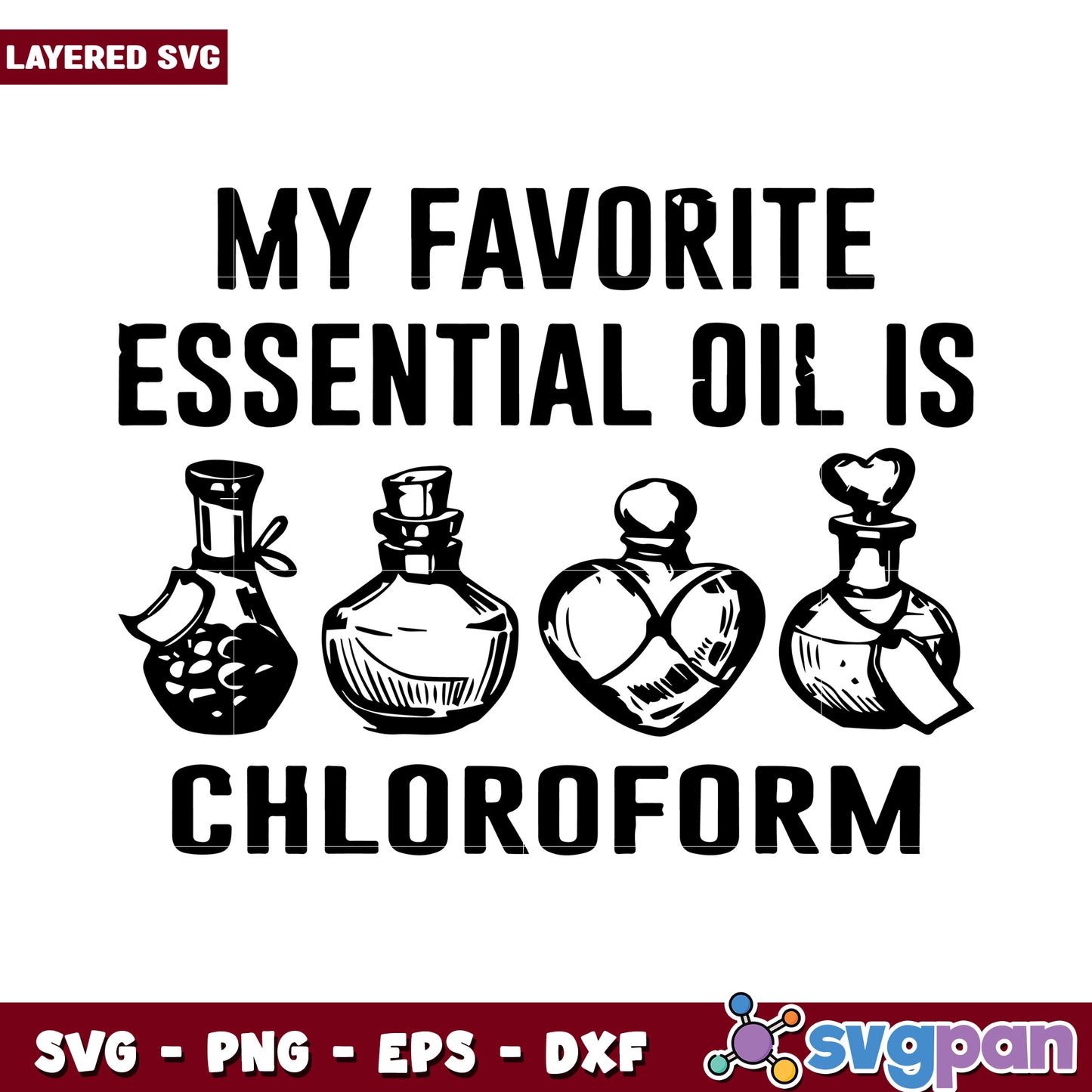 My Favorite Essential Oil is Chloroform SVG Design, Fun and Quirky Graphic
