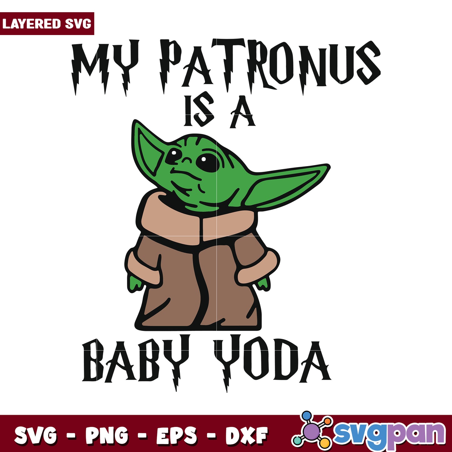 My Patronus is a Baby Yoda, Layered SVG Design for Fans