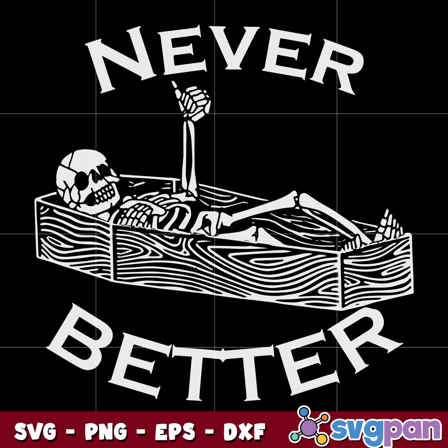 Never Better Skull Skeleton Is In The Coffin Halloween svg