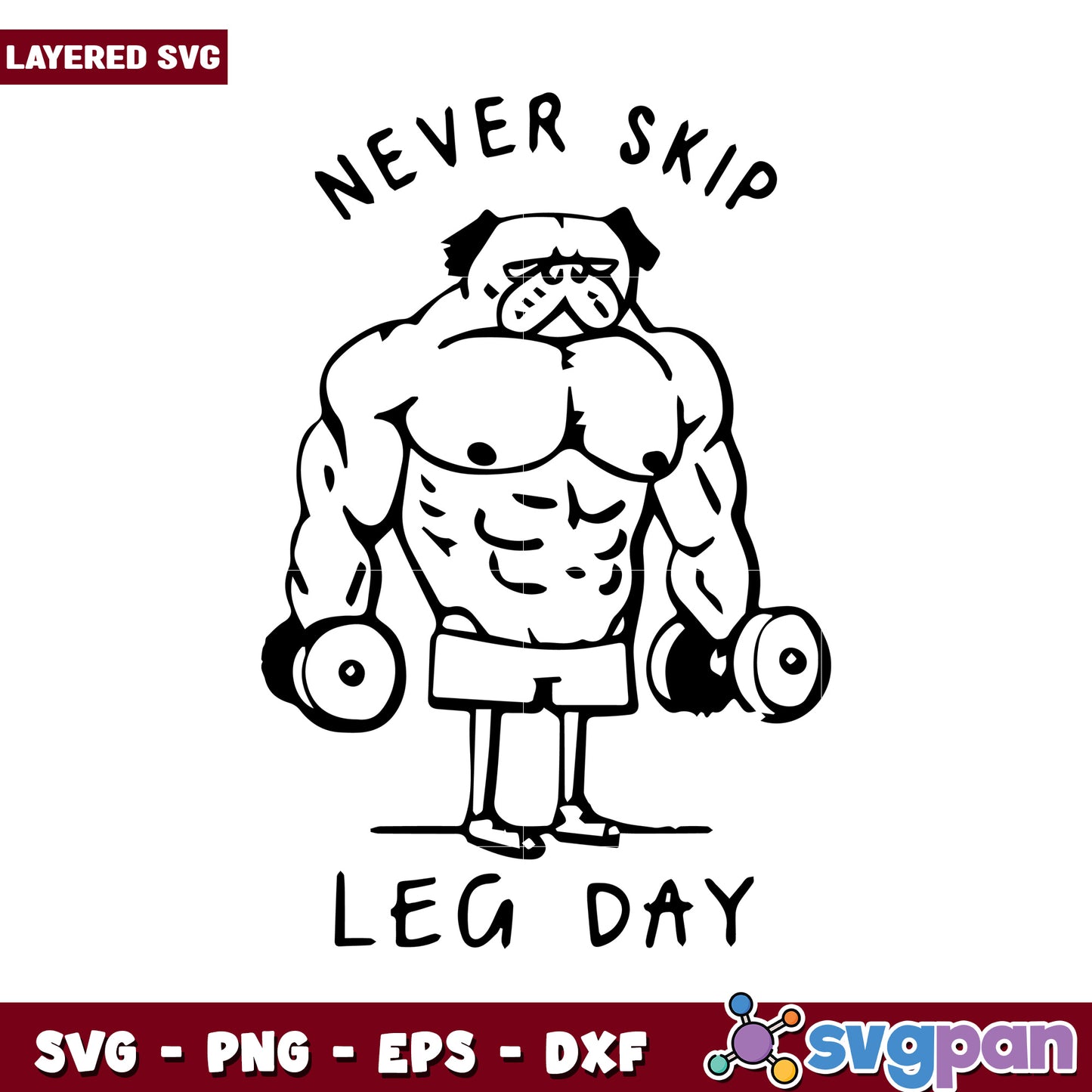 Never Skip Leg Day Pug SVG File for Fitness Enthusiasts, Ideal for Creative Projects