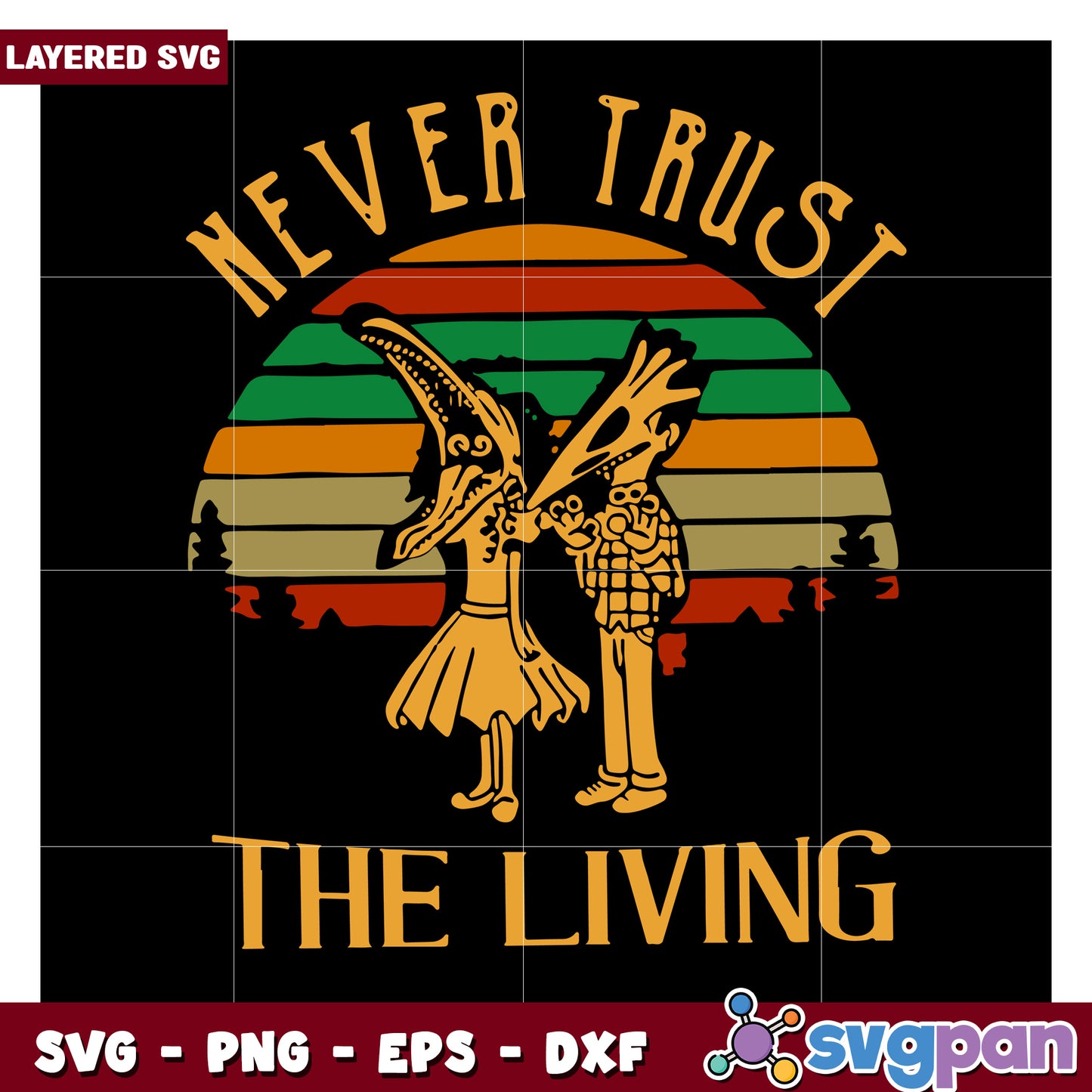 Never Trust The Living SVG Design for Crafts, Perfect for T-Shirts