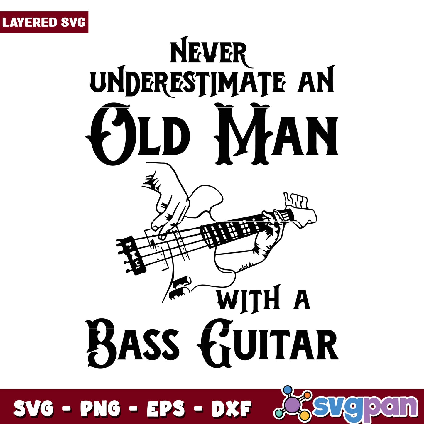 Never underestimate an old man with a bass guitar, stylish SVG design