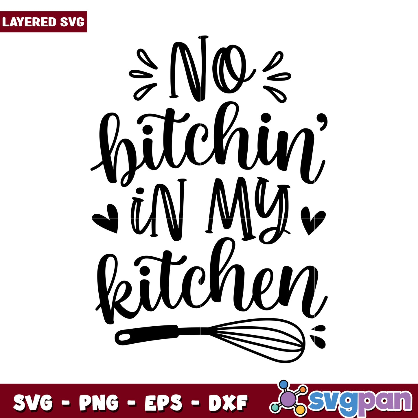 No Bitchin in My Kitchen SVG, Perfect for Home Decor Projects