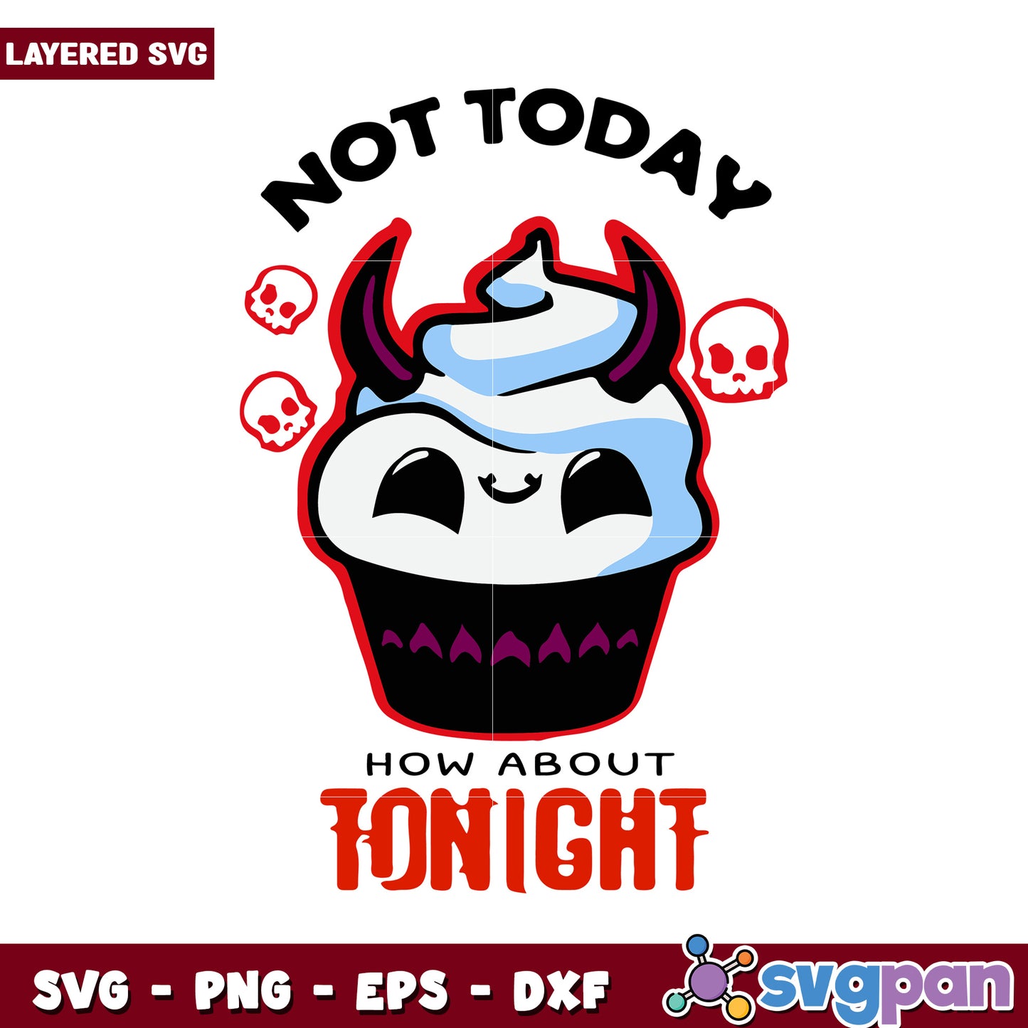 Not Today Cupcake SVG Design for Halloween, How About Tonight Theme