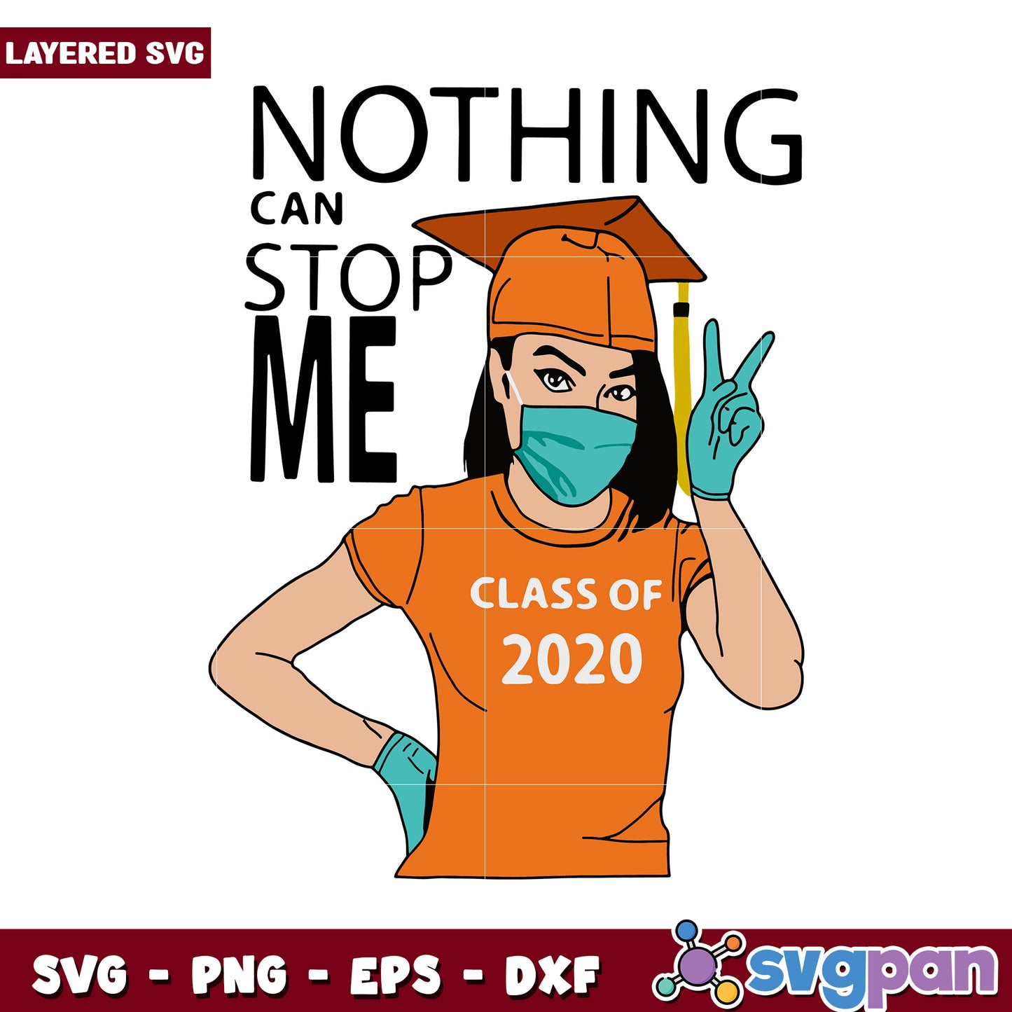 Nothing Can Stop Me Graduation Design, Class of 2020 SVG File