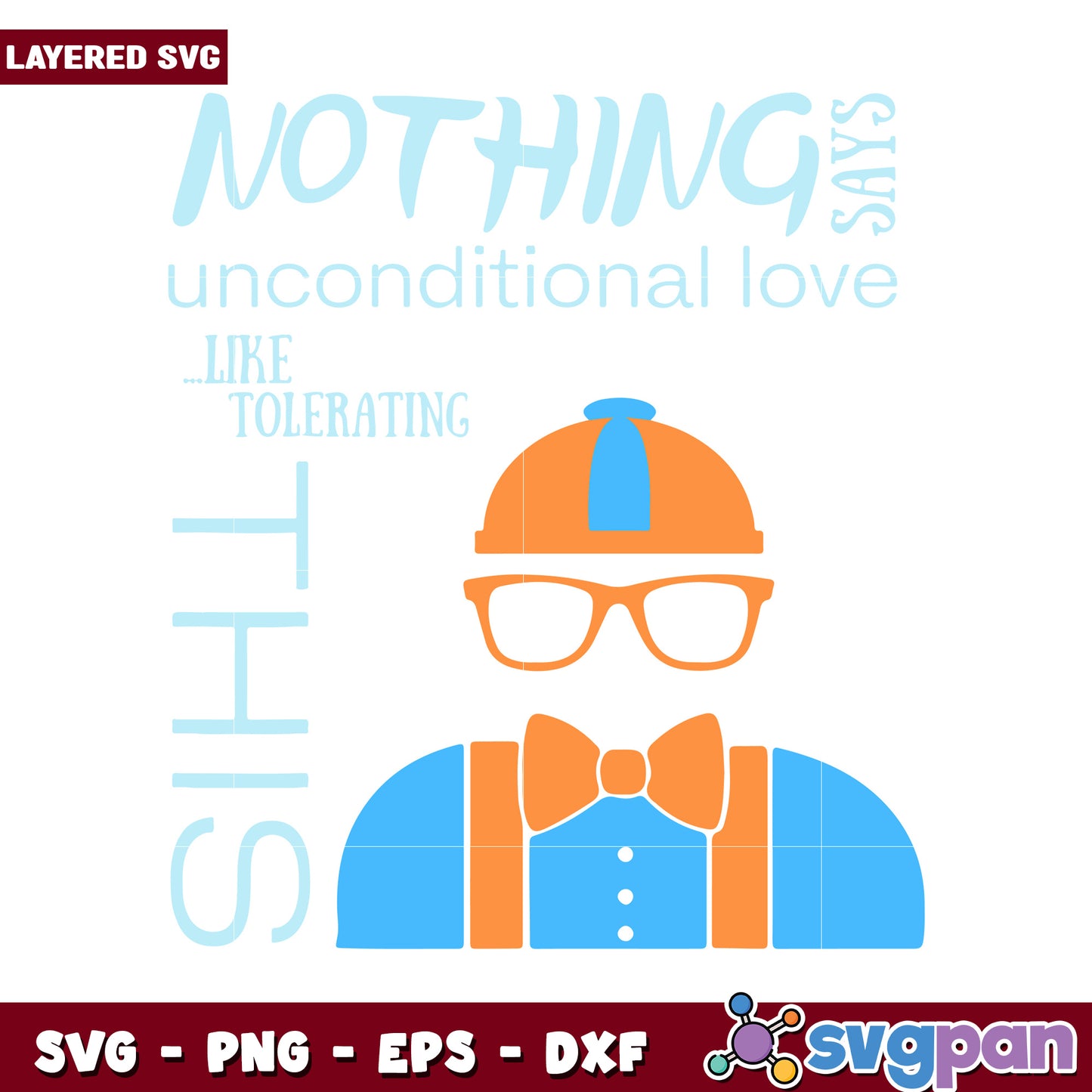 Nothing Says Unconditional Love Like Tolerating This Design, Ideal for Gifts