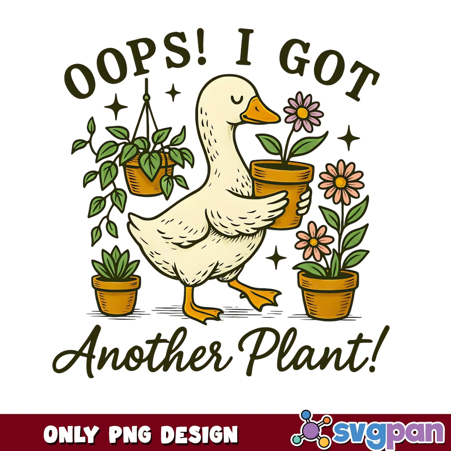 Oops I Got Another Plant PNG, Funny Duck PNG, Plant Lover PNG