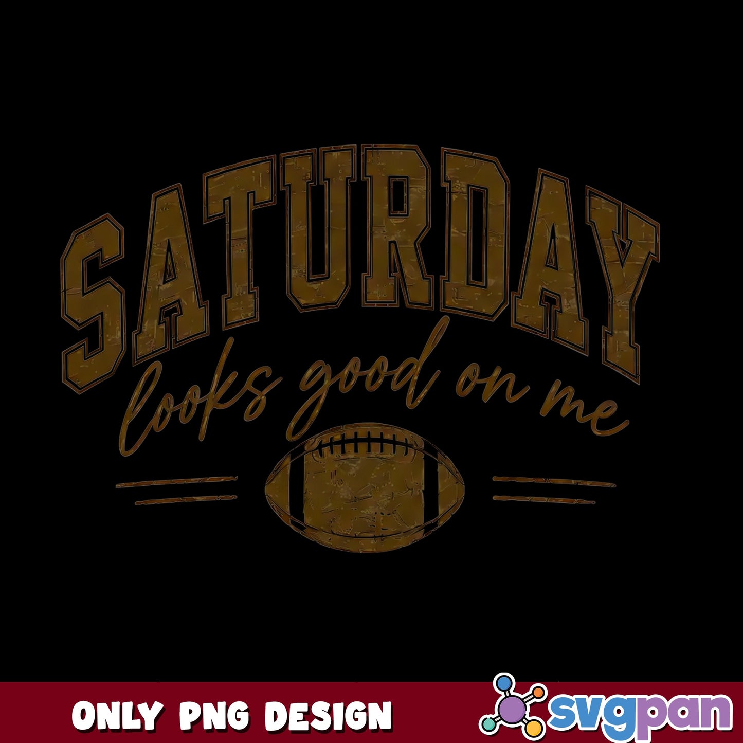 Saturday Looks Good On Me PNG, Football Game Day PNG, Fall PNG