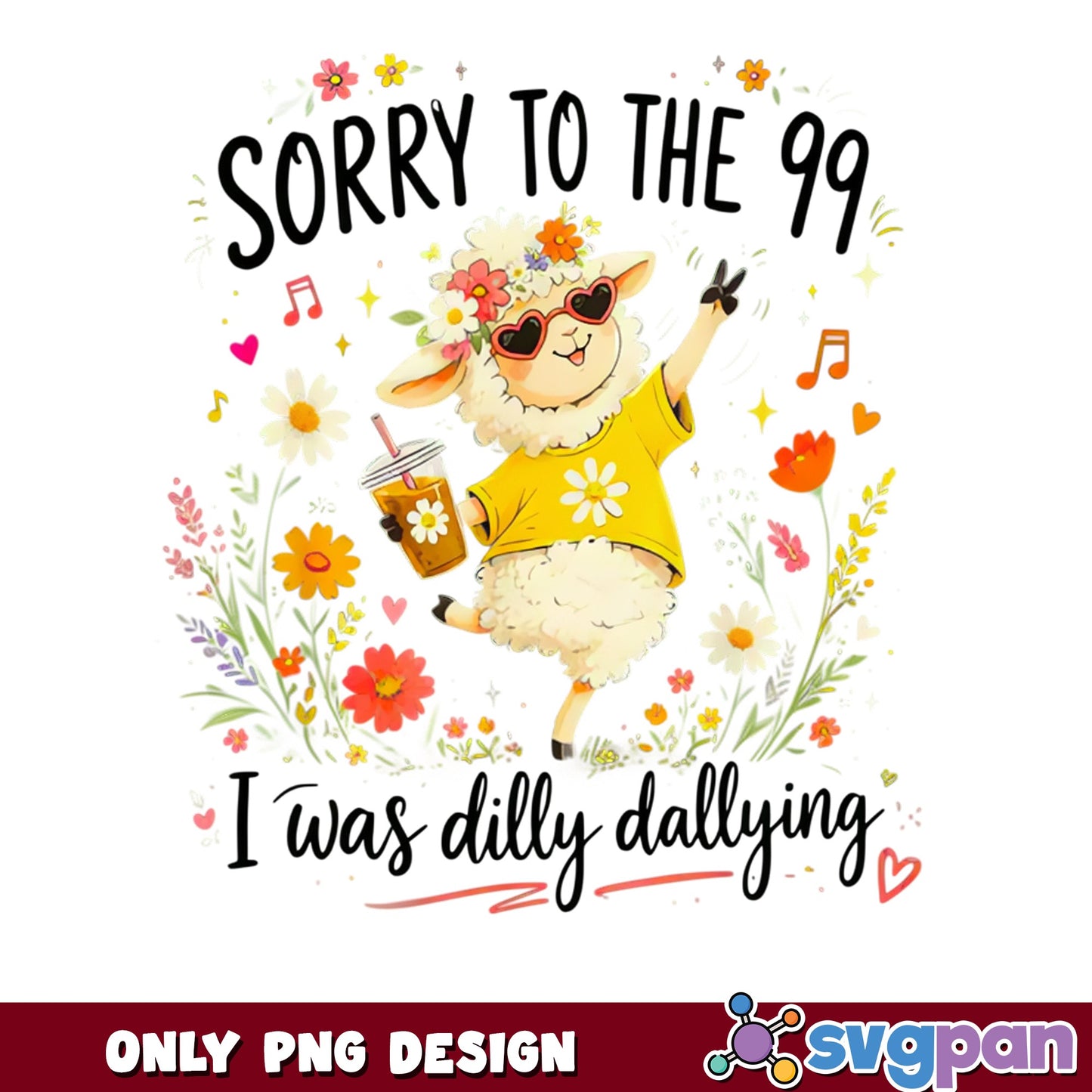 Sorry To The 99 I Was Dilly Dallying PNG, Funny Sheep PNG, Cute Sheep PNG