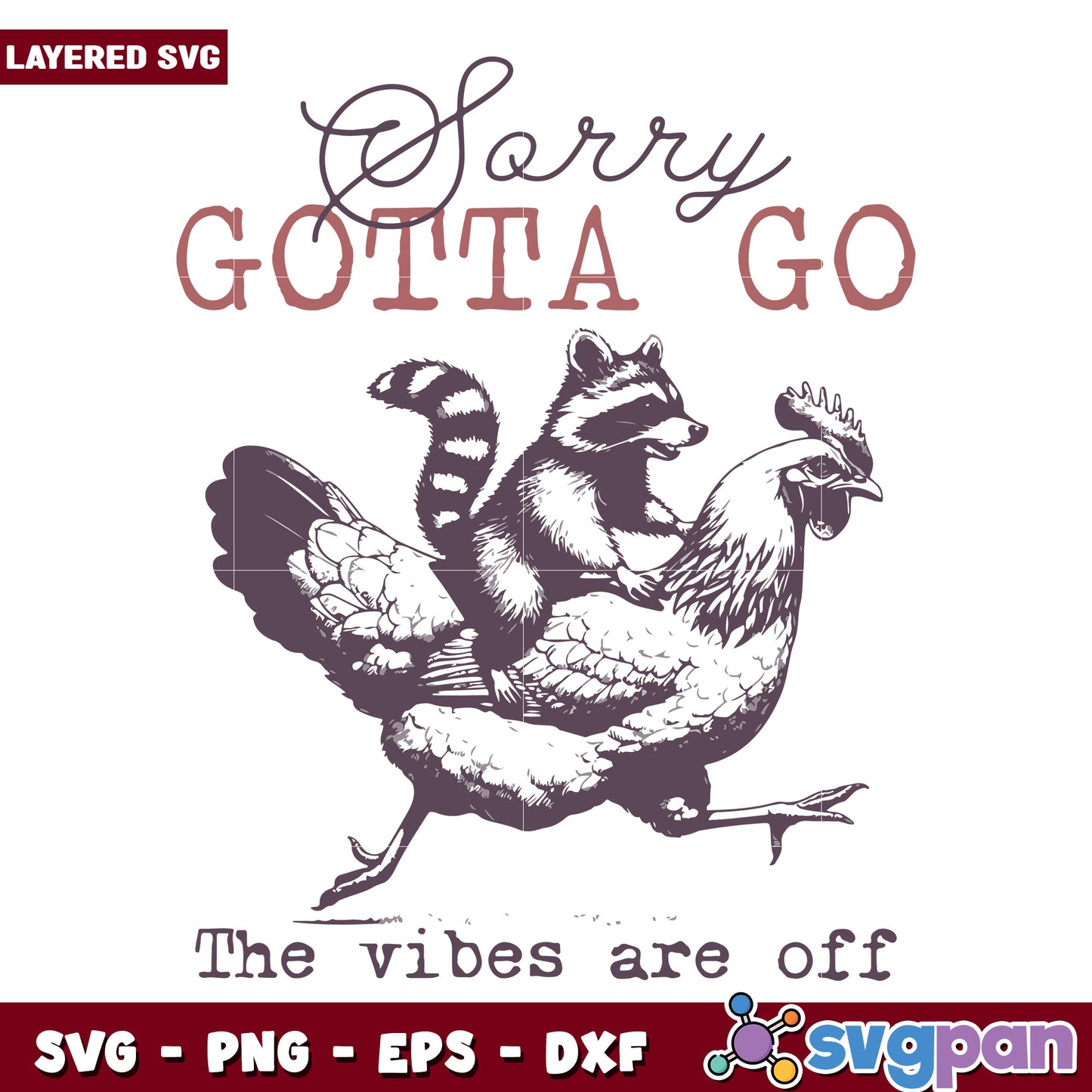 Sorry gotta go svg, funny exit quote svg, quirky goodbye slogan svg