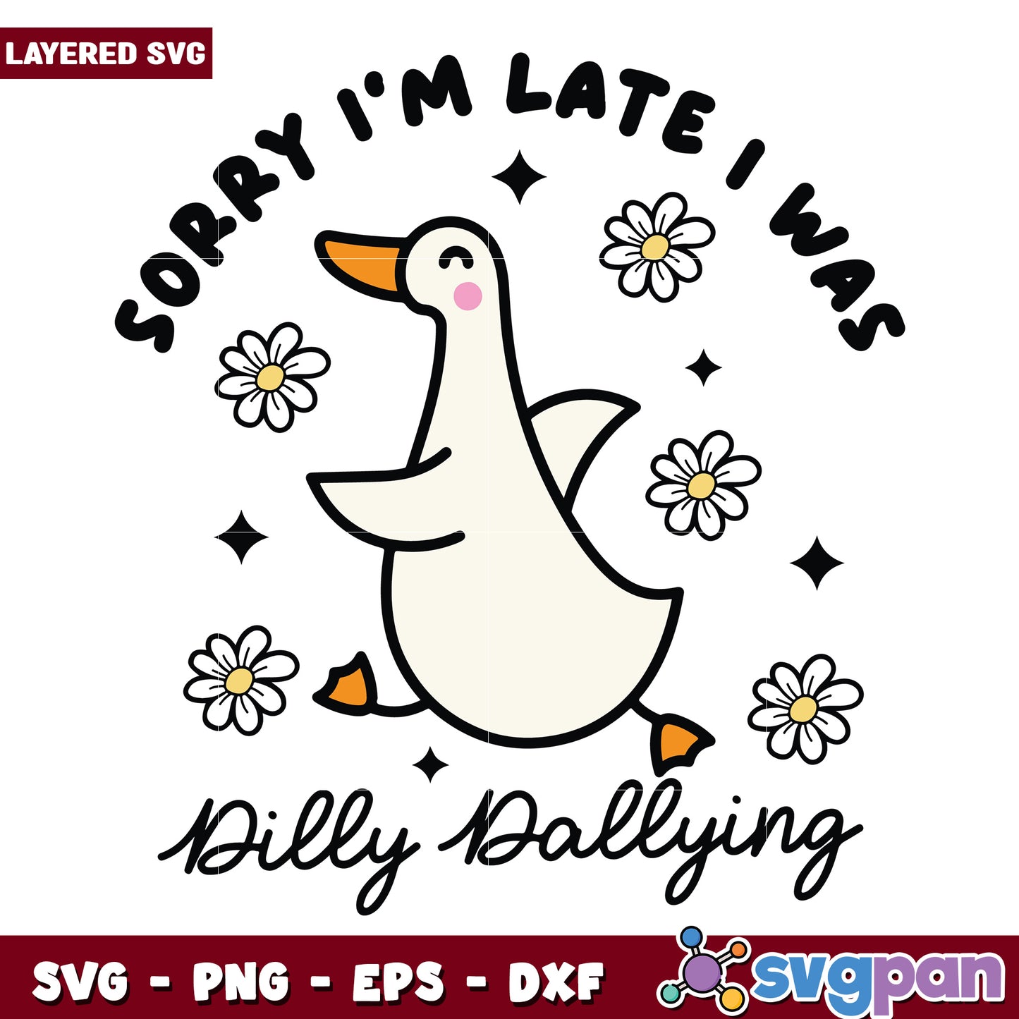Sorry im late i was dilly dallying svg, funny quote svg, late svg