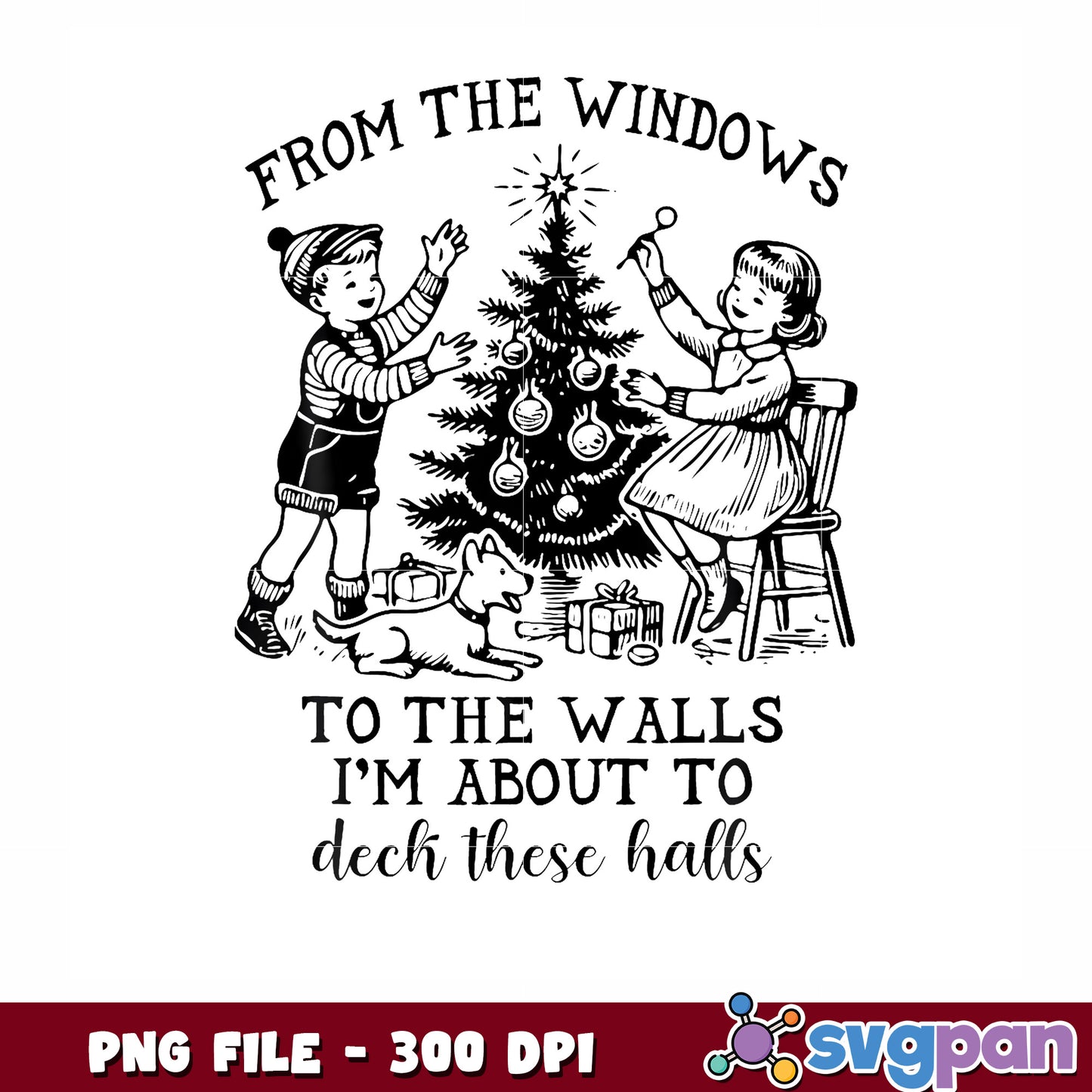 The Windows To The Walls I'M About To Deck These Halls png, spirit christmas png, funny quotes png