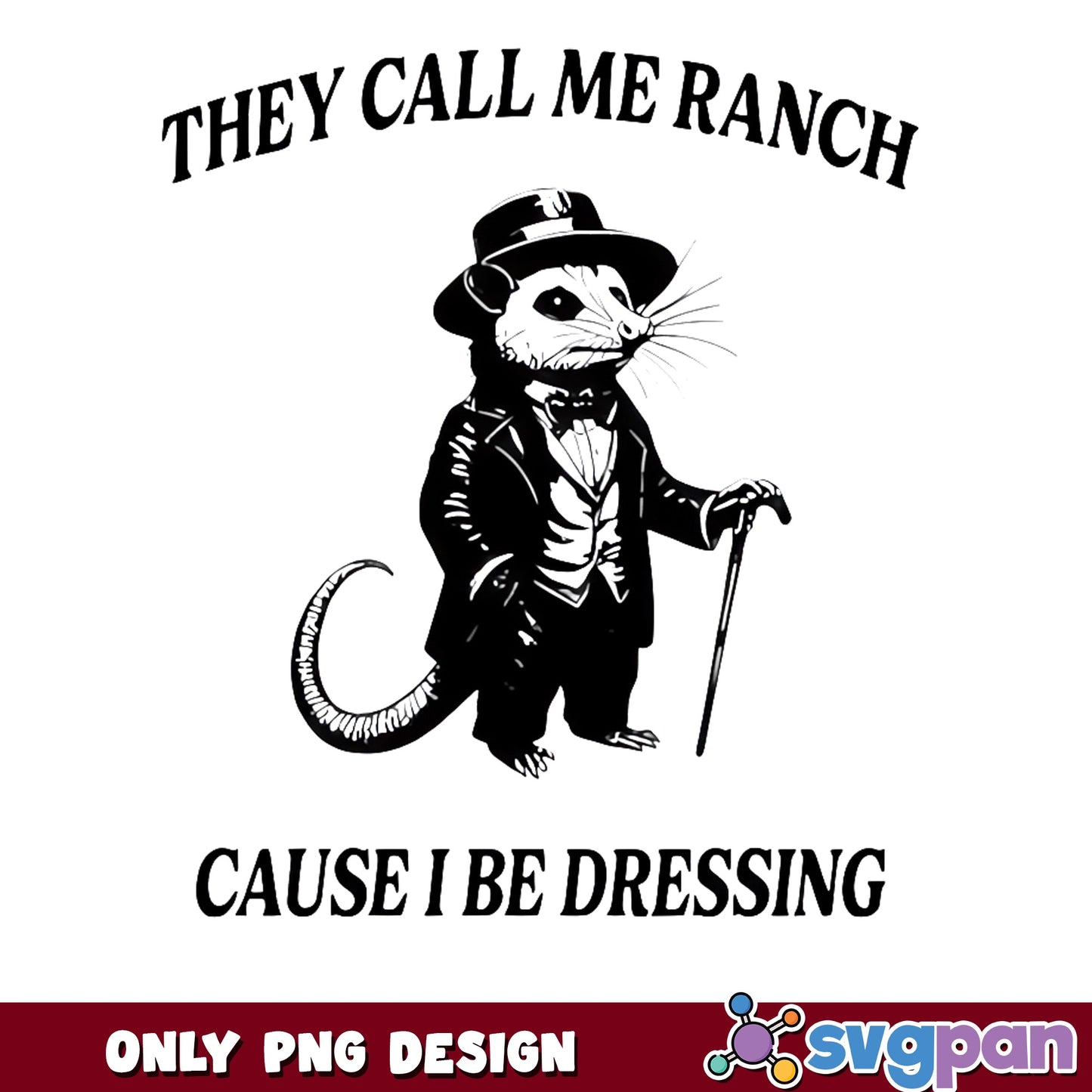 They Call Me Ranch Cause I Be Dressing, Opossum PNG, Funny PNG