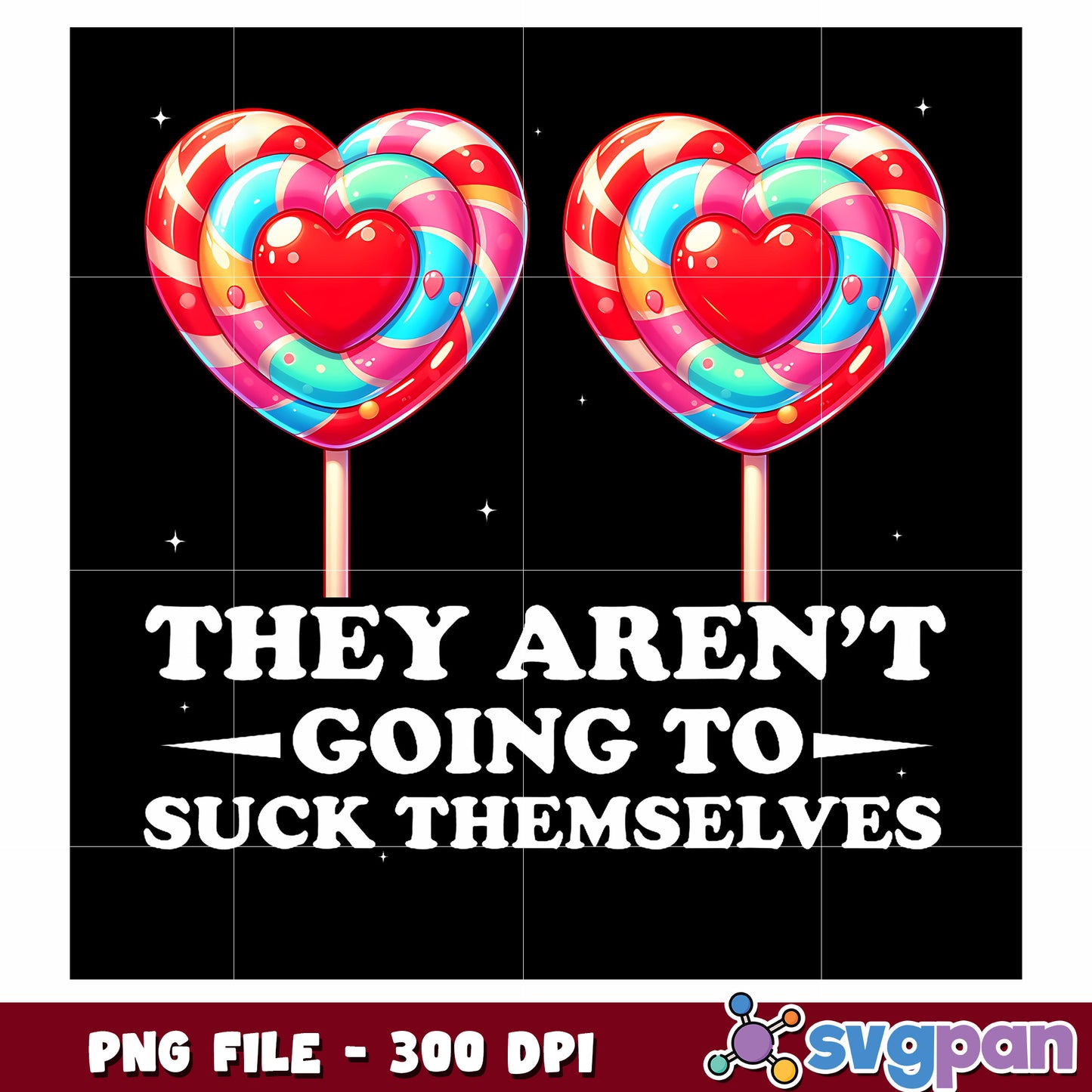 They aren’t going to suck themselves png, bold funny quote png, sassy saying png