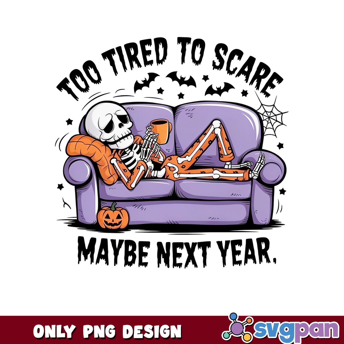 Too Tired To Scare Skeleton PNG, Halloween PNG, Funny Halloween PNG
