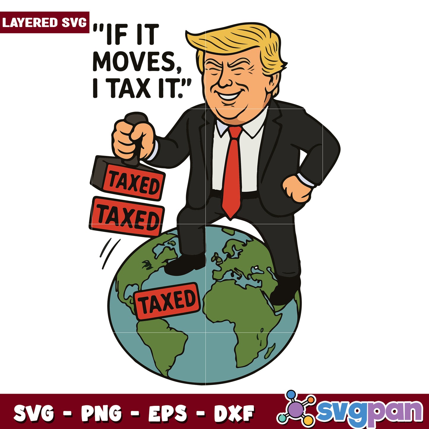 Trump if it moves i tax it svg, trump tax plan svg, trump tax svg