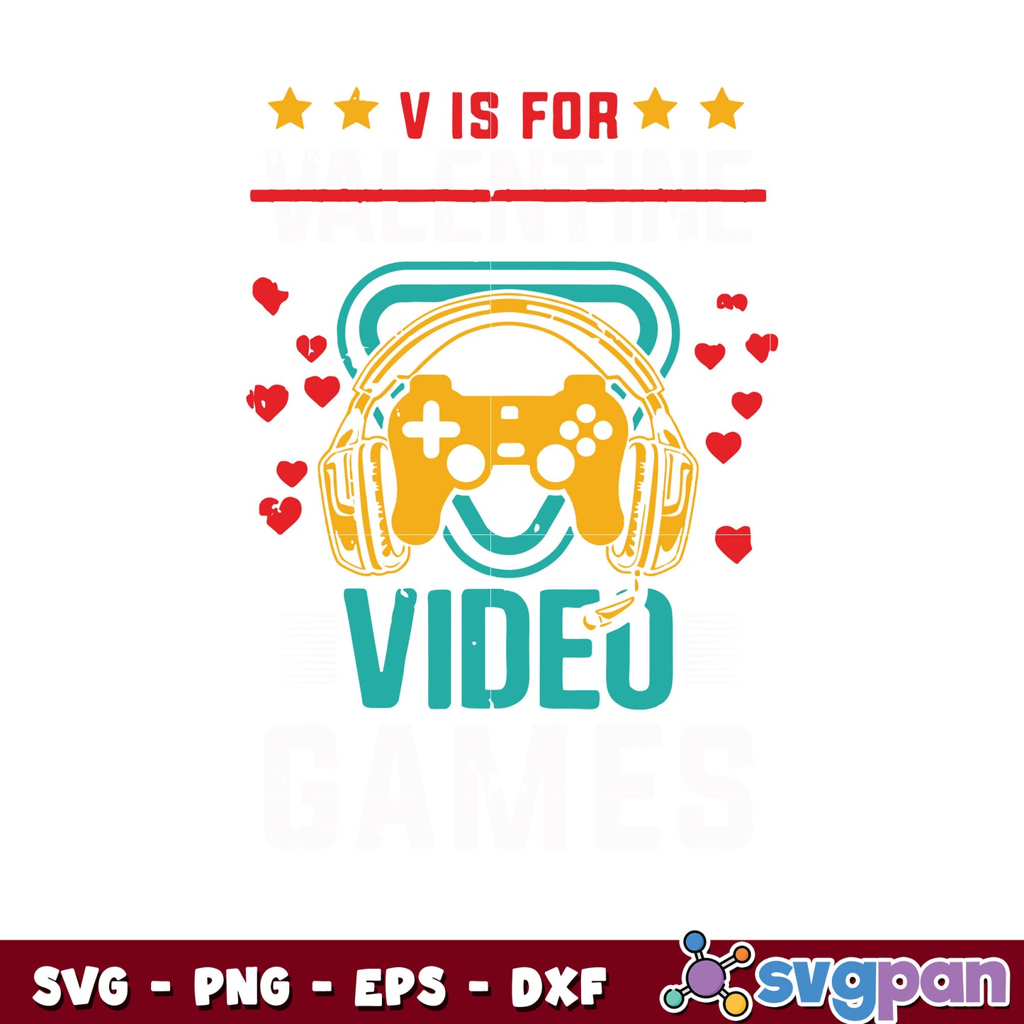 Valentine is for video games svg, happy valentines day svg