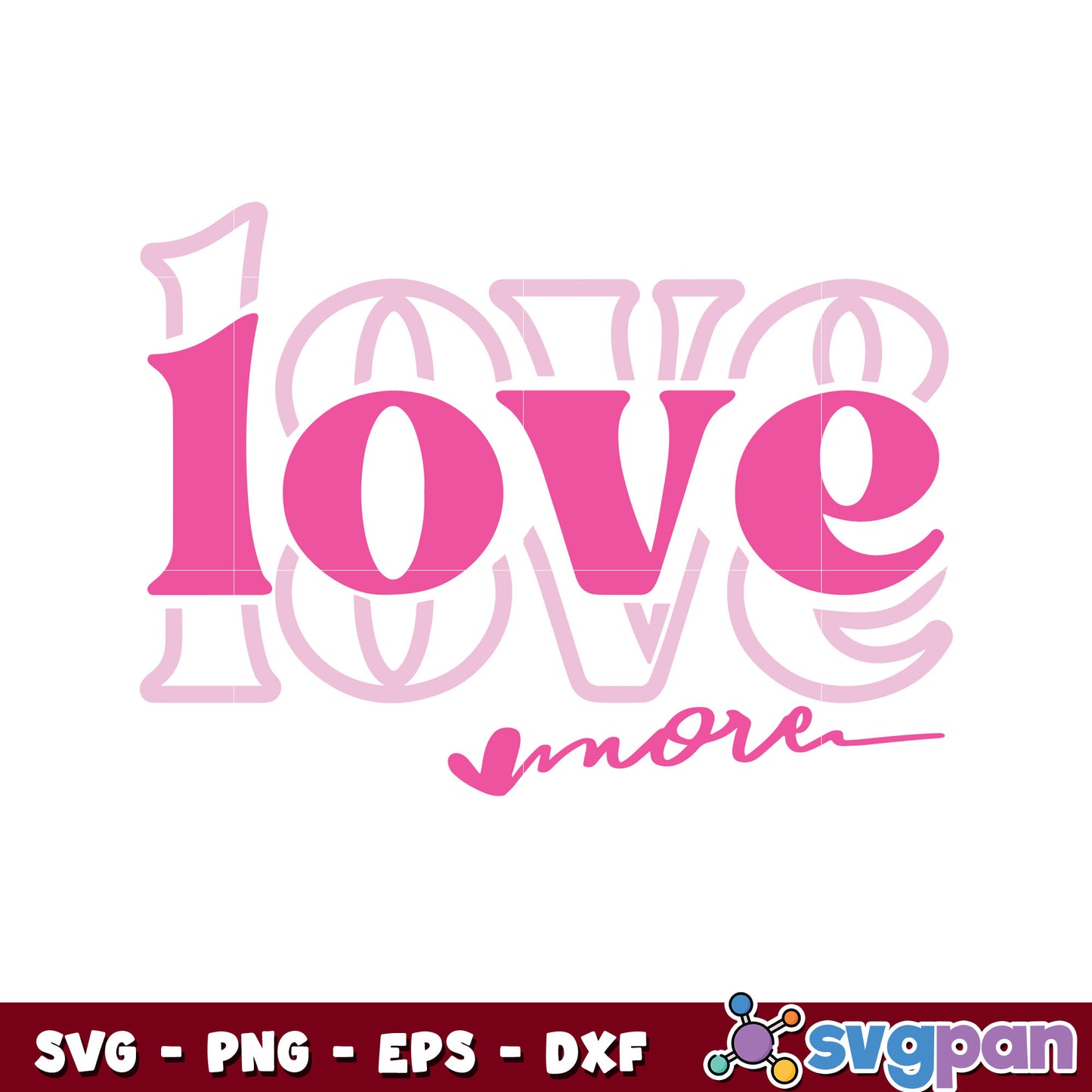 Valentine love more text svg, love valentine svg, love valentines day svg