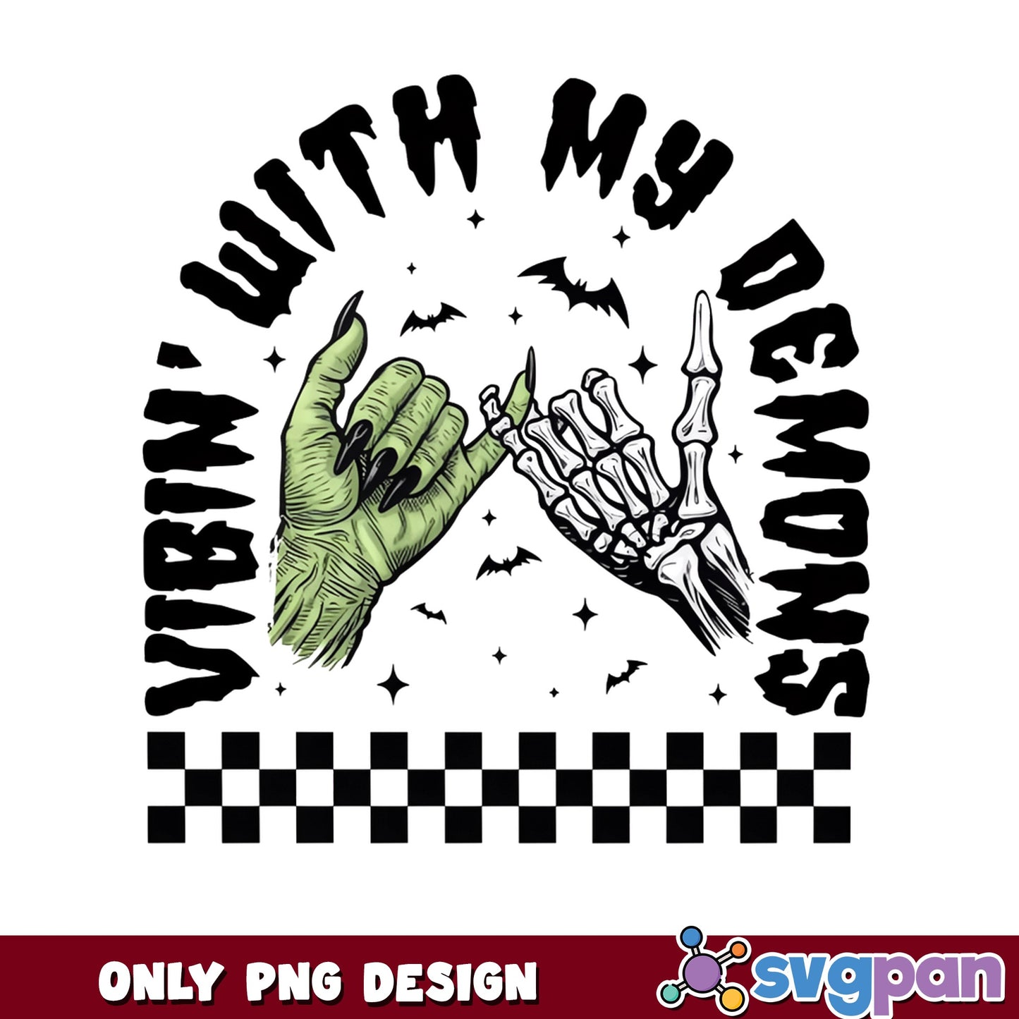 Vibin With My Demons Halloween PNG, Skeleton Hand PNG, Spooky PNG
