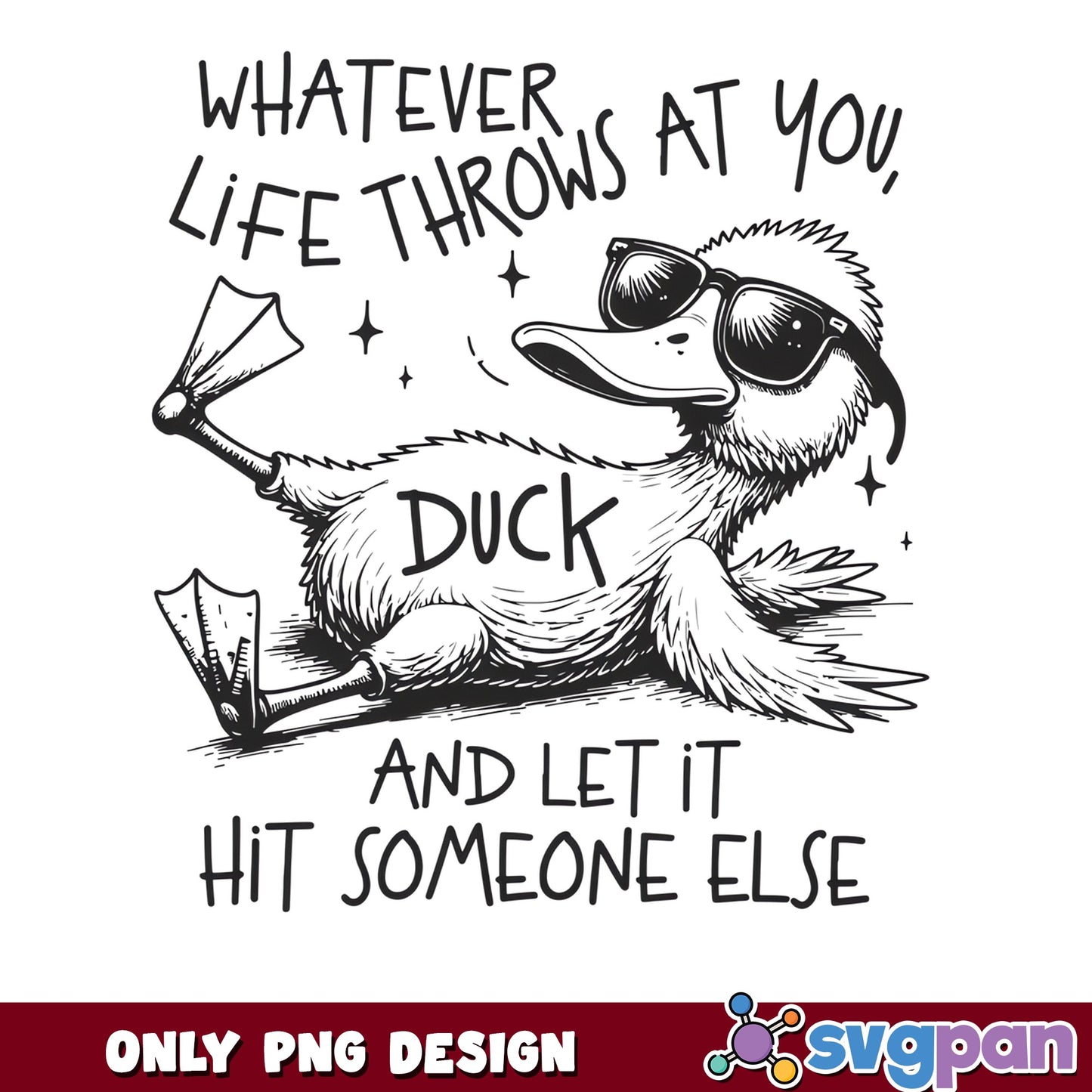 Whatever Life Throws At You Duck Funny PNG, Cool Duck PNG, Funny Quote PNG