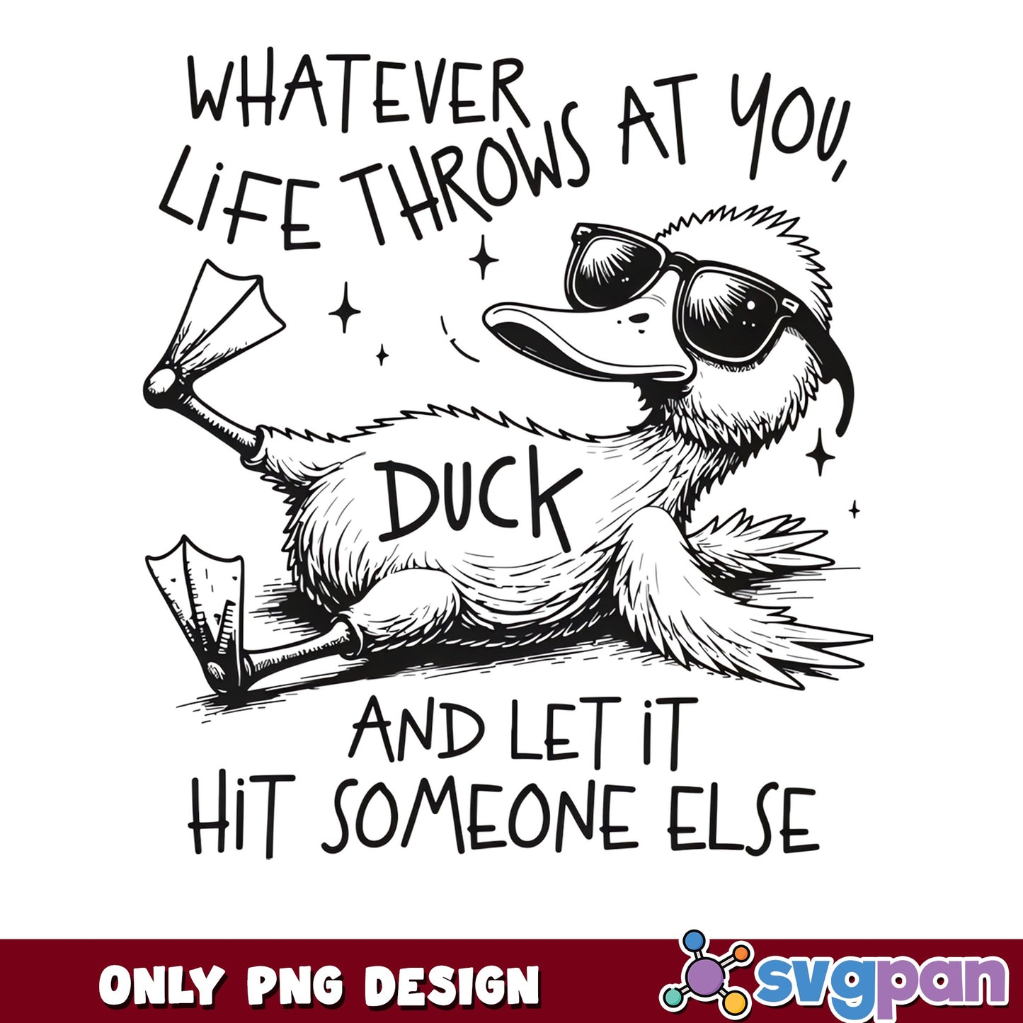 Whatever Life Throws At You Duck PNG, Funny Duck PNG, Sarcastic Quote PNG