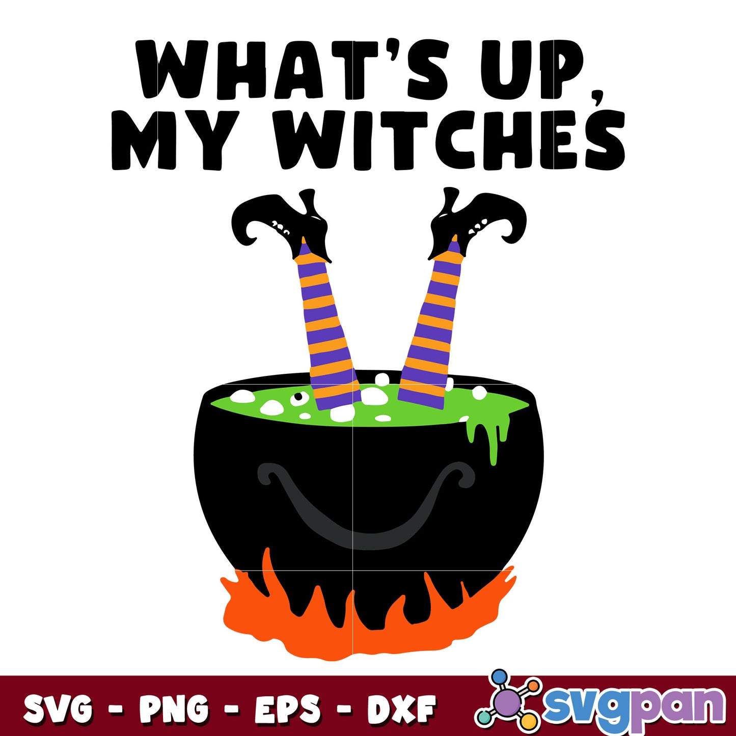 Whats Up My Witches Halloween Witch Cauldron svg