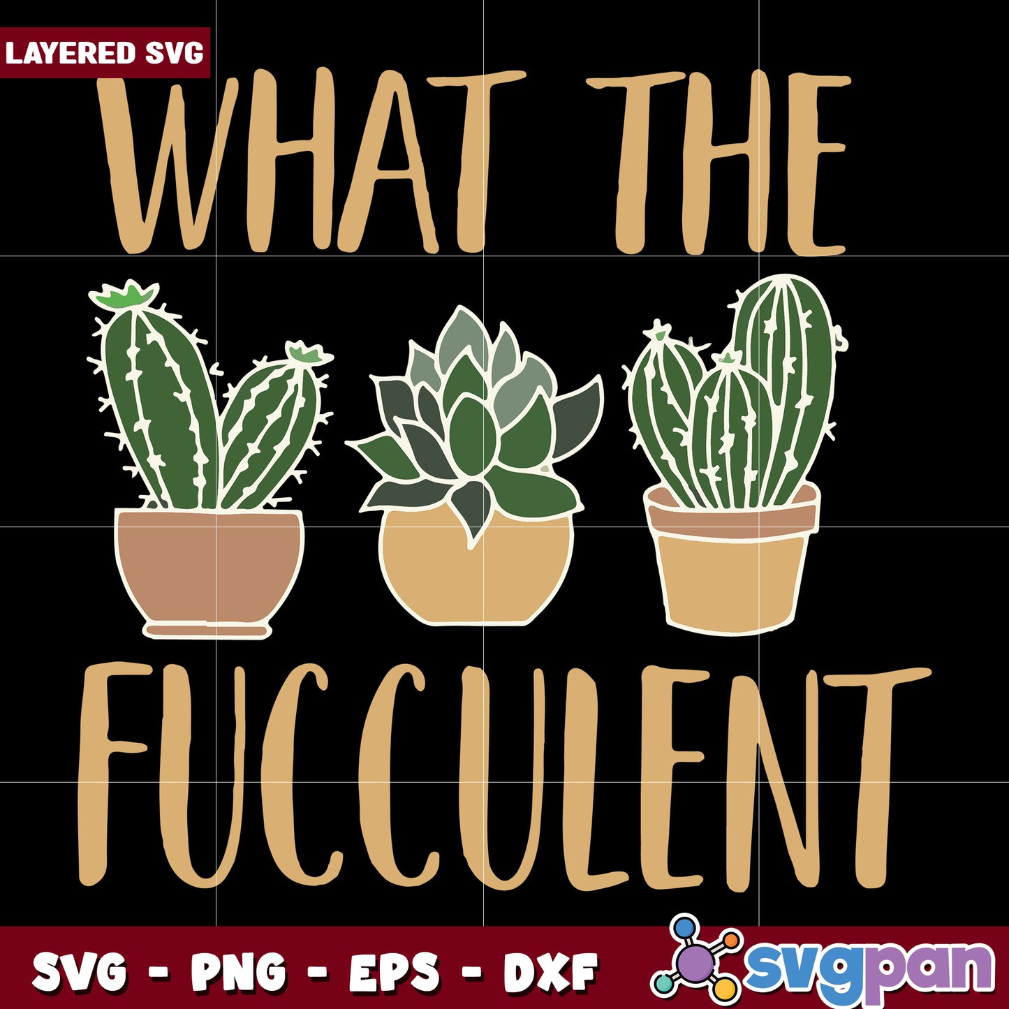 What the fucculent cactus svg, cactus quotes svg, what the fucculent svg