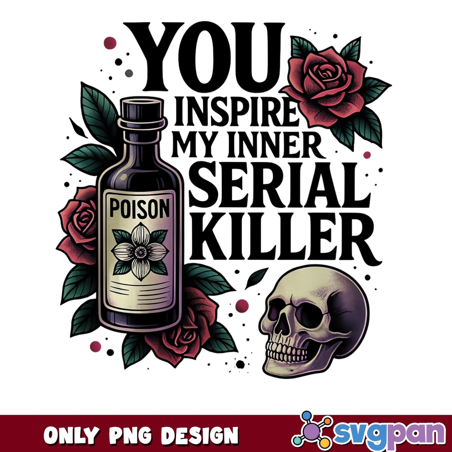 You Inspire My Inner Serial Killer PNG, Poison Skull PNG, Dark Humor PNG