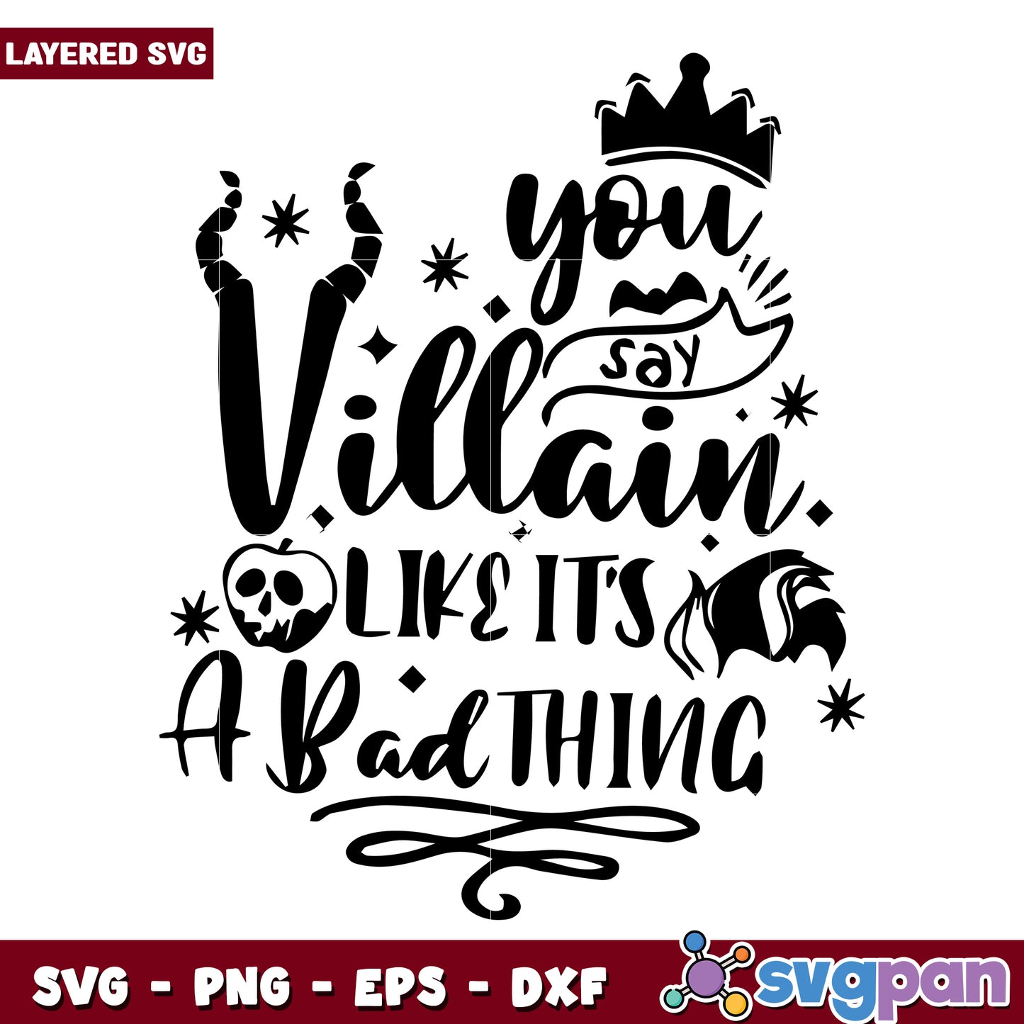 You say villain like its a bad thing svg, disney movies svg, family vacation svg