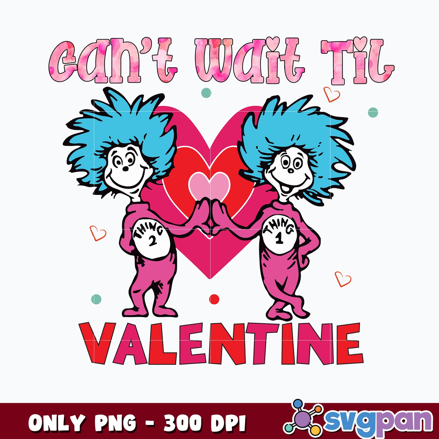 Thing 1 thing 2 cant wait til valentine png
