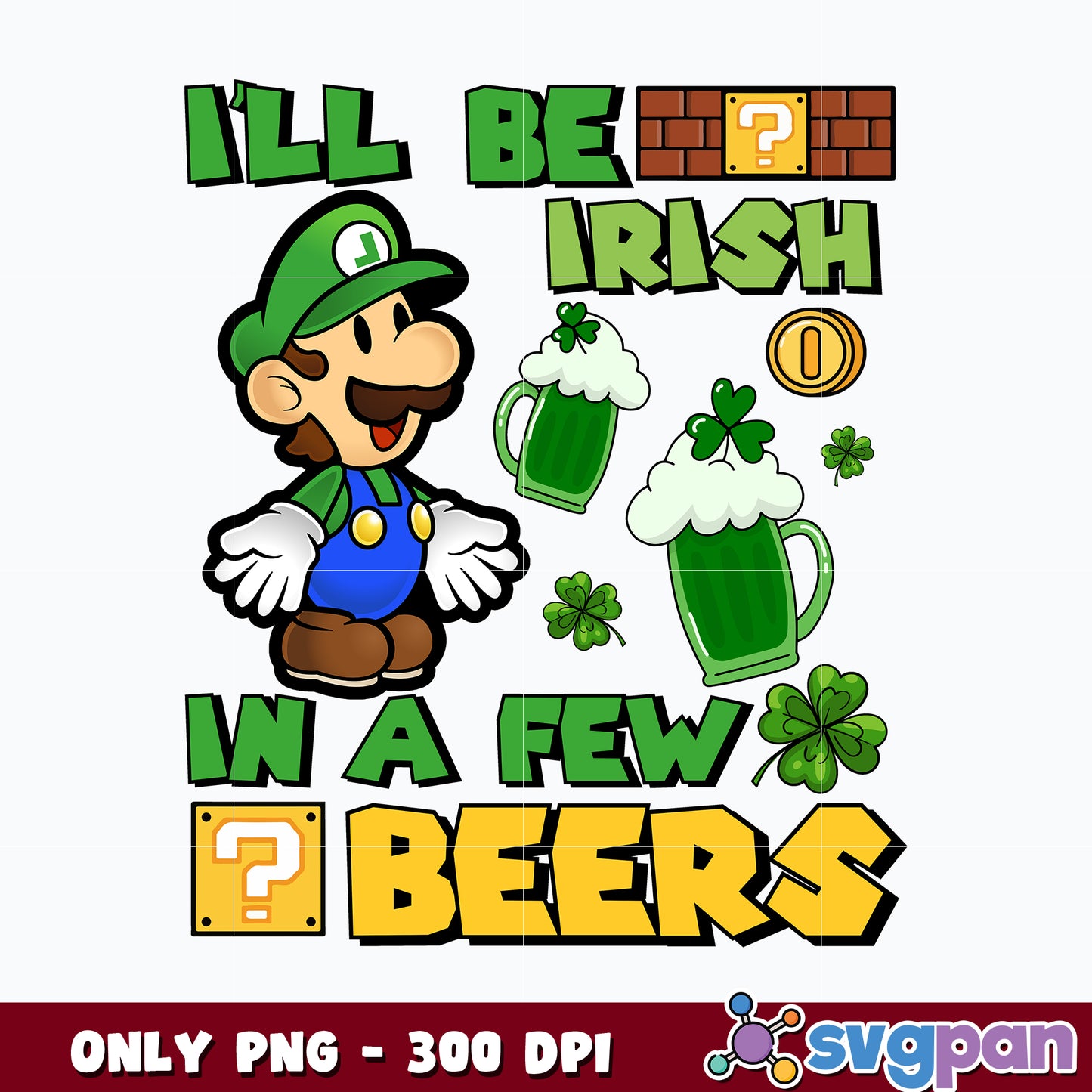 I'll be irish in a few beers St. patrick's day Png