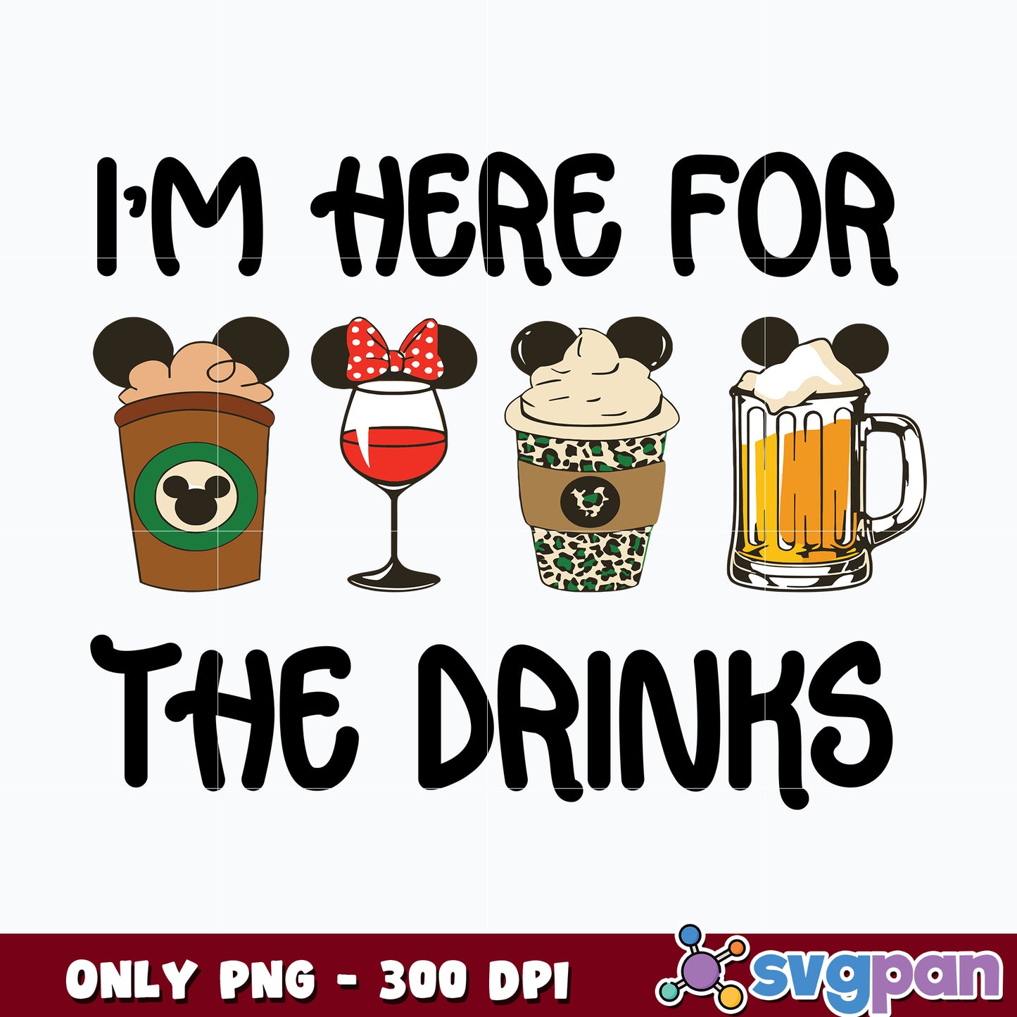 'I'm Just Here for the Drinks' Png