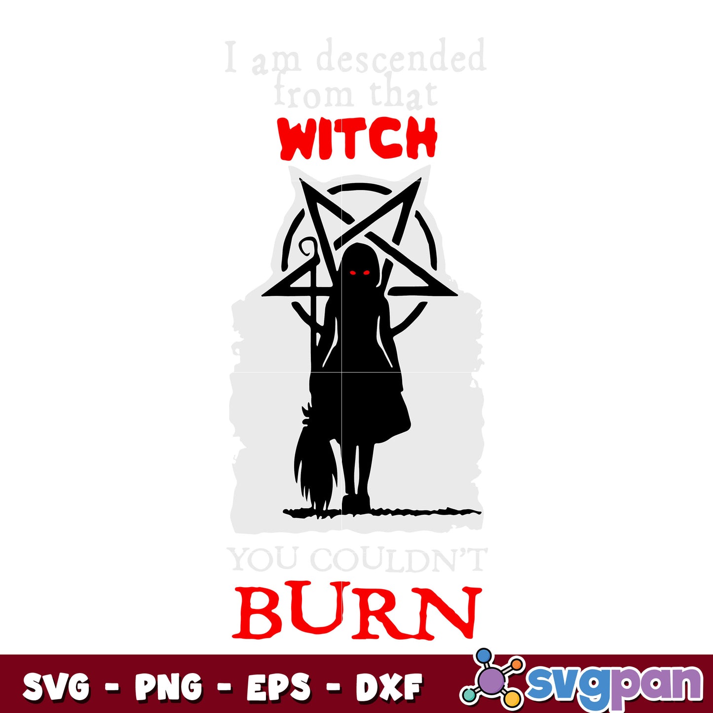 i am descended from that witch svg