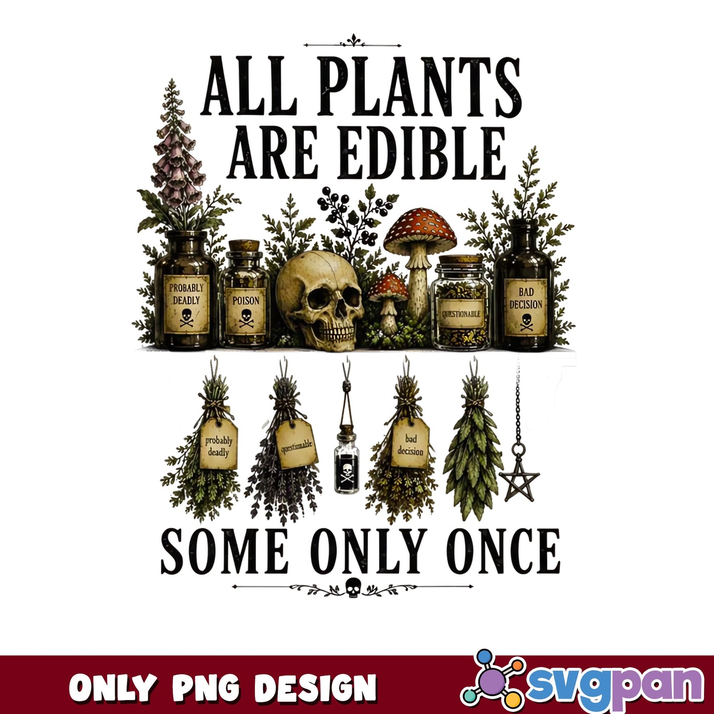 All Plants Are Edible Some Only Once PNG, Witch PNG, Halloween PNG