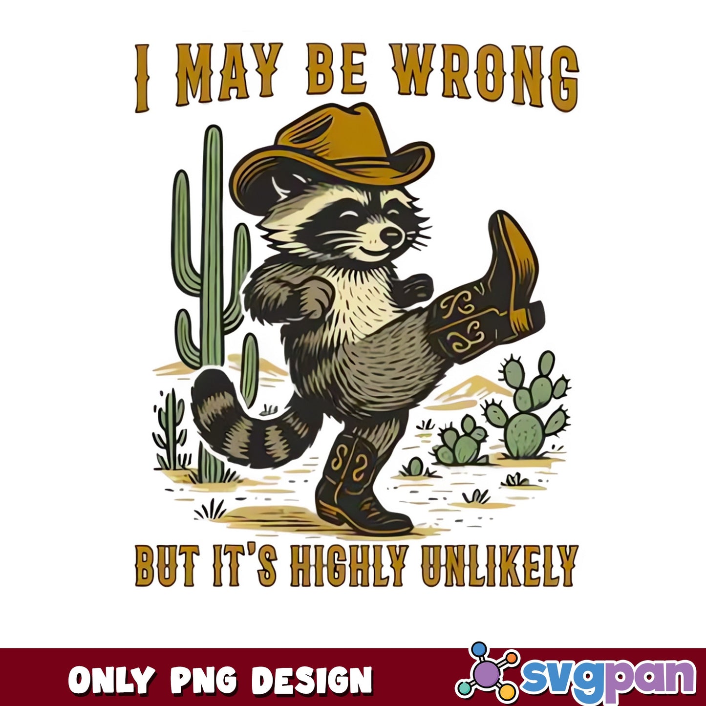 Funny Cowboy Raccoon PNG, I May Be Wrong Raccoon, Sarcastic PNG