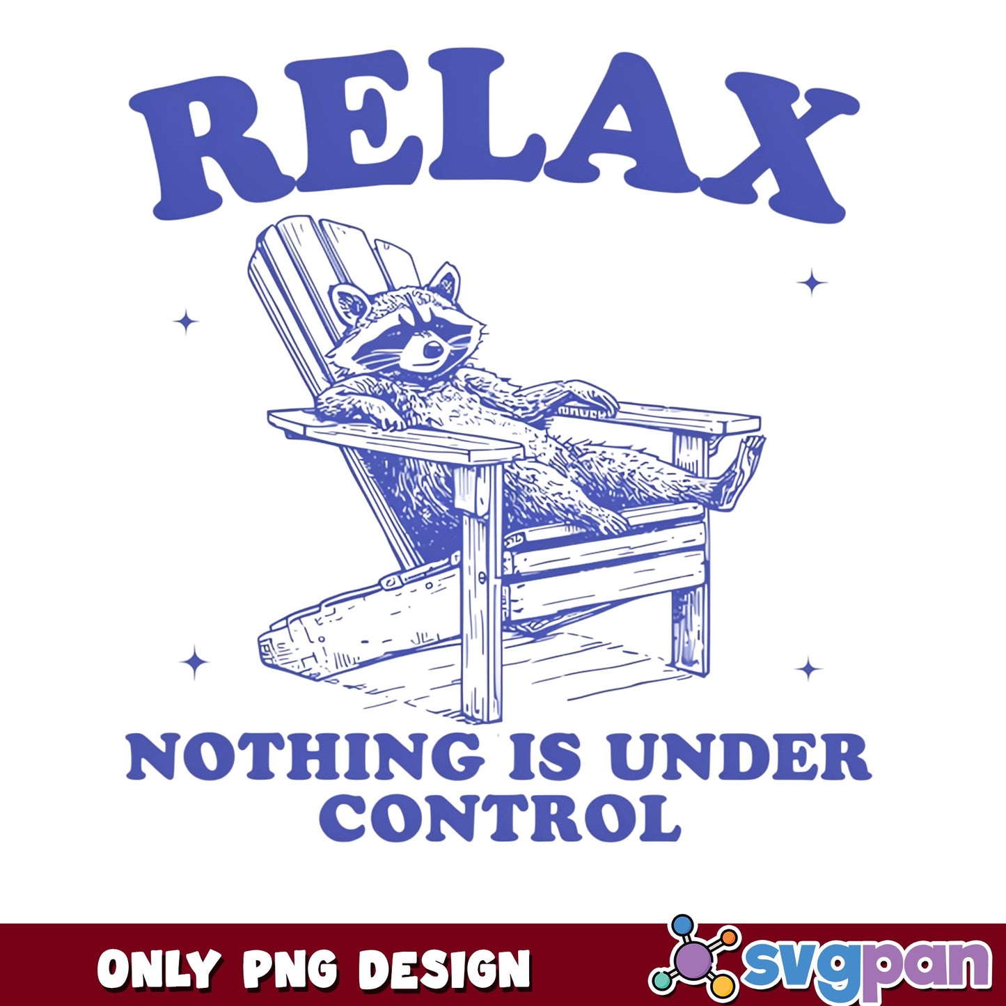 Relax Nothing Is Under Control Raccoon PNG, Funny Raccoon PNG